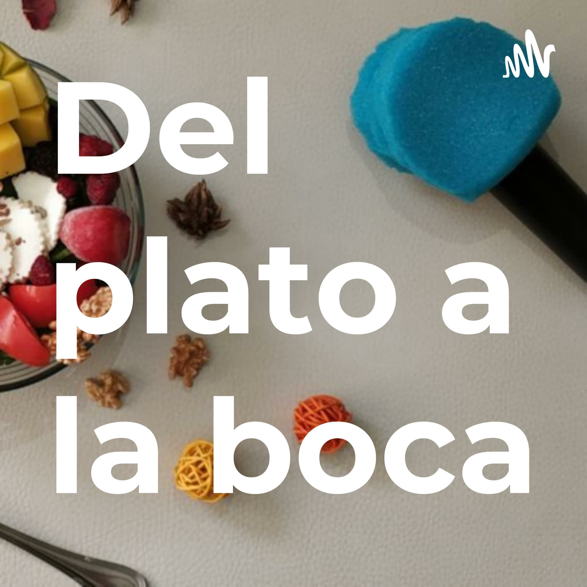 Del plato a la boca - Podcasts
