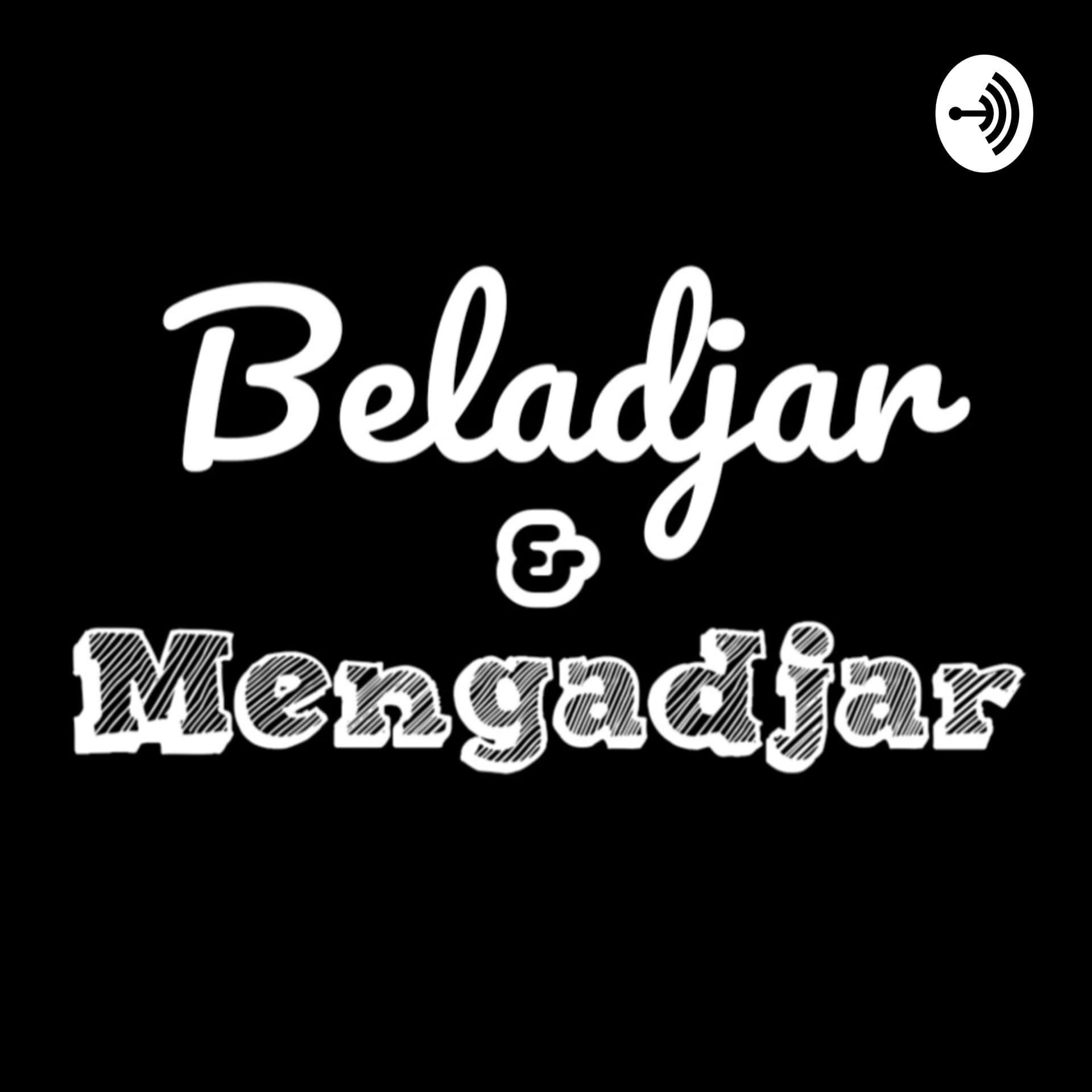 Beladjar Mengadjar - Podcasts