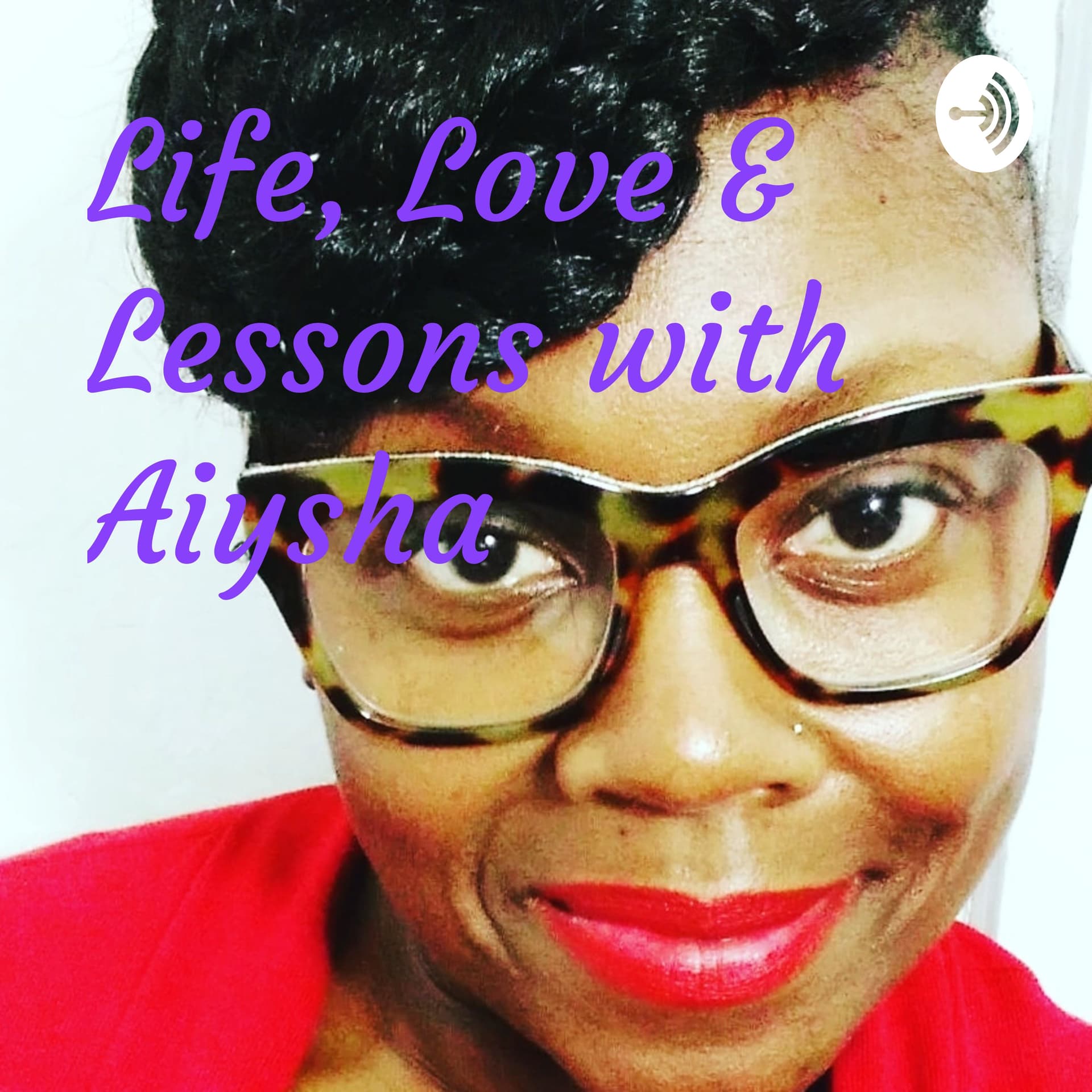 Life, Love & Lessons with Aiysha - Podcasts