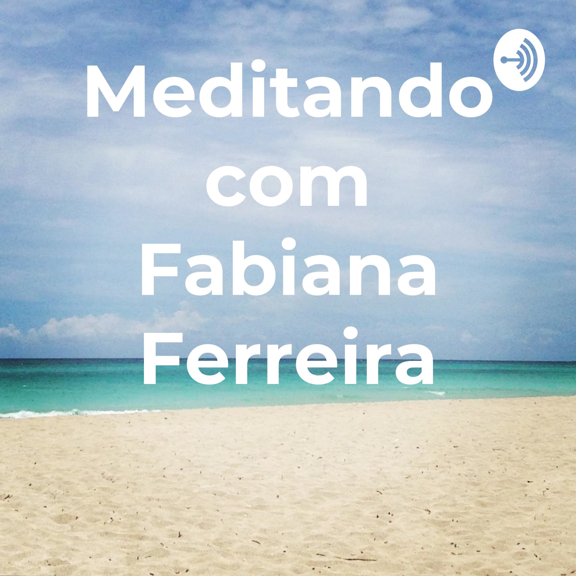 Meditando com Fabiana Ferreira - Podcasts