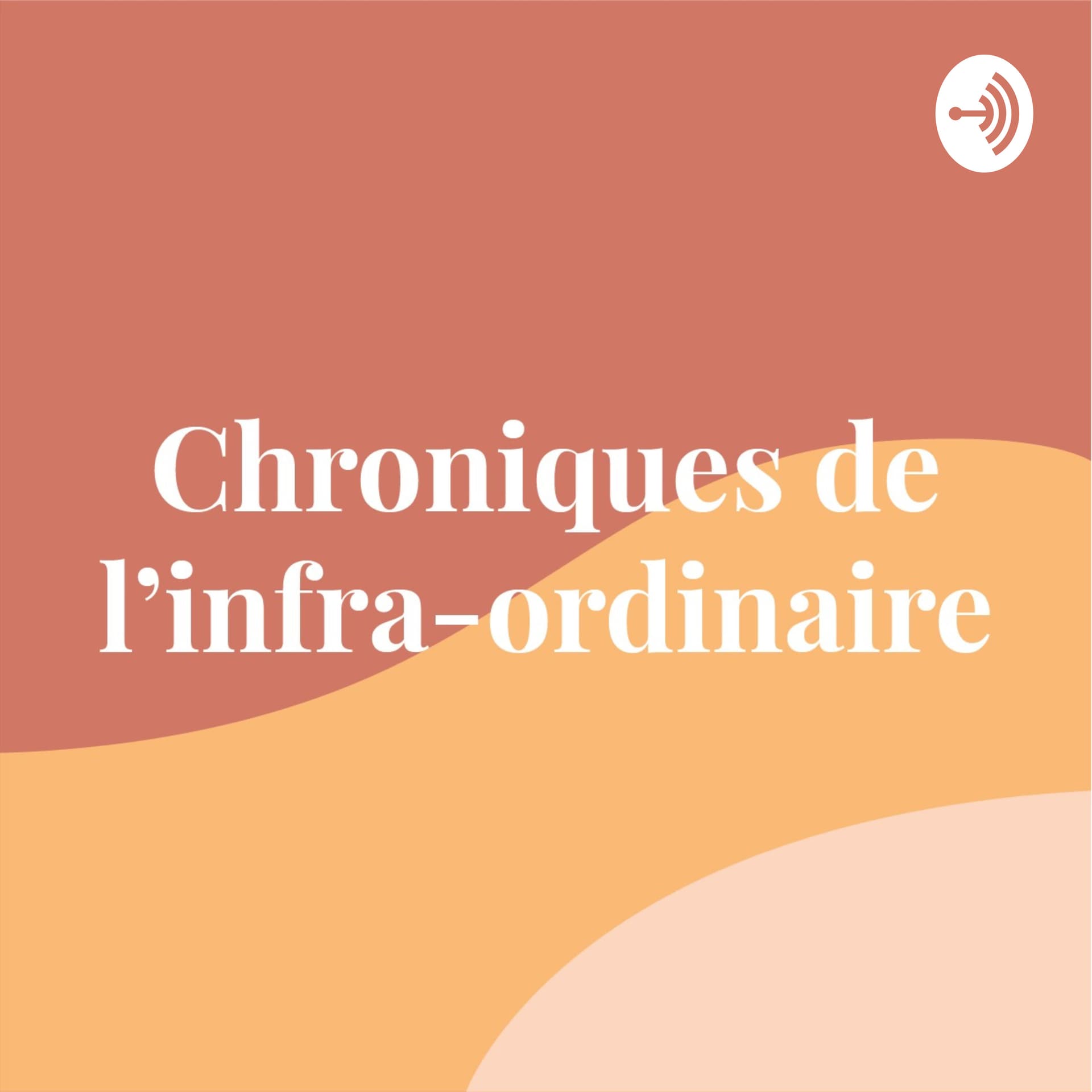 Chroniques de l'infra-ordinaire - Podcasts