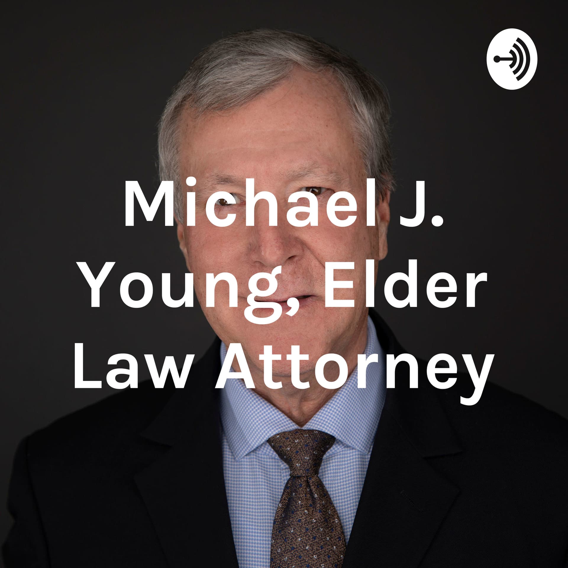 Michael J. Young, Estate Planning and Elder Law Attorney - Podcasts