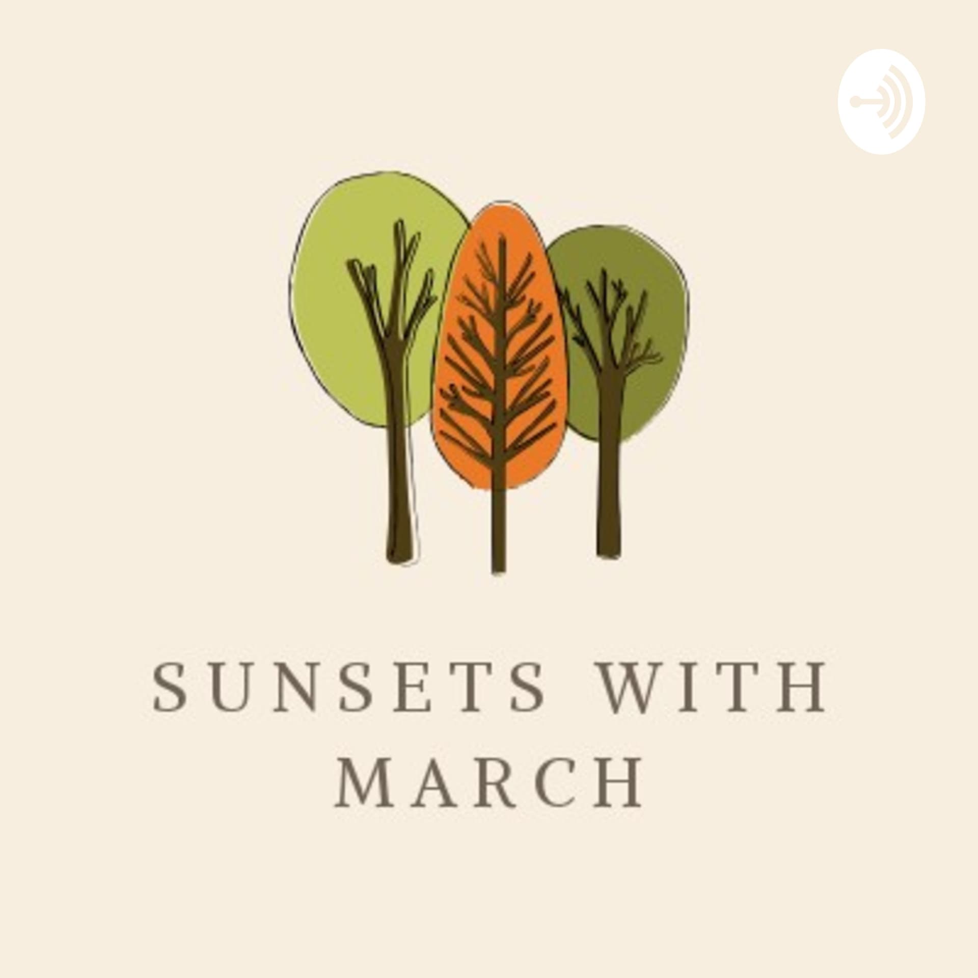 Sunsets With March - Podcasts