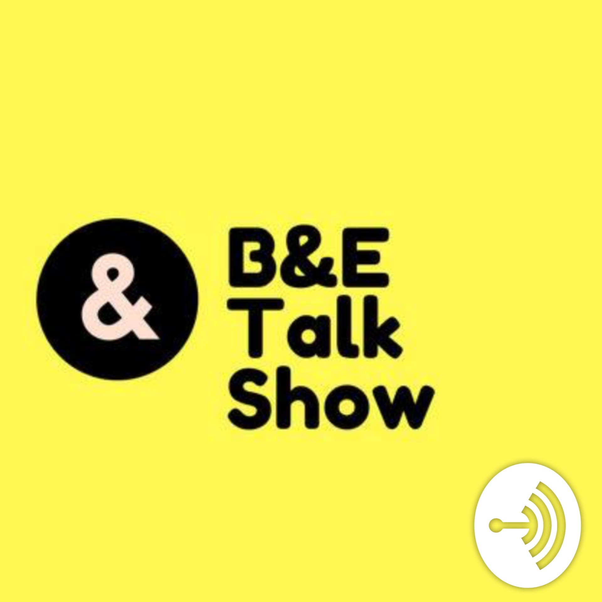 B&E Talk Show - Podcasts
