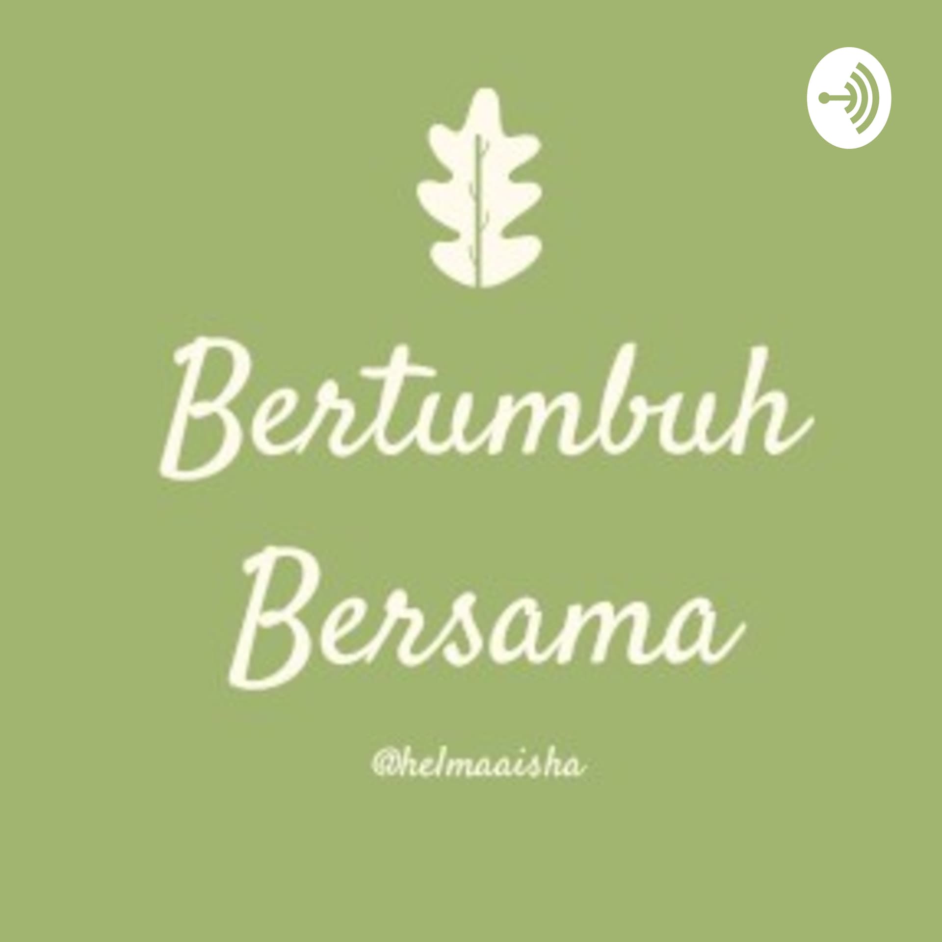 Bertumbuh Bersama - Podcasts