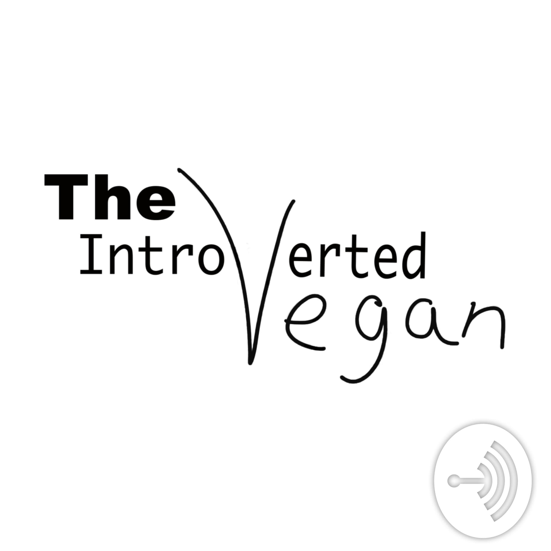 The Introverted Vegan - Podcasts