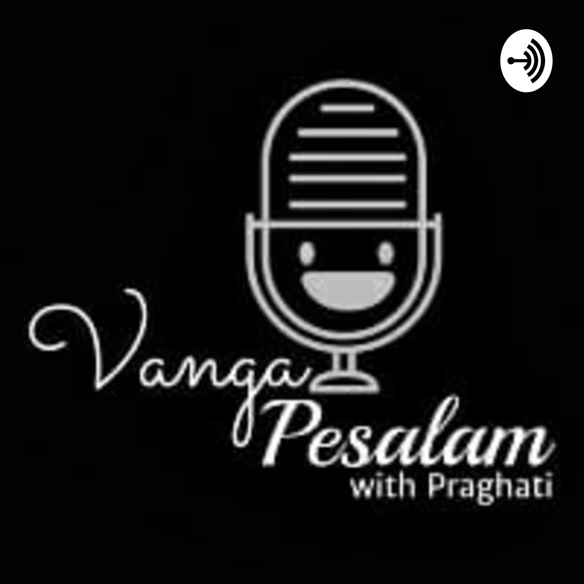 Vanga pesalam with praghati - Podcasts