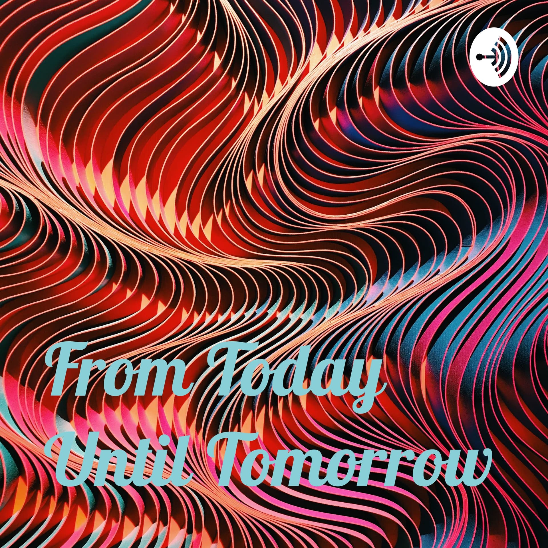 From Today Until Tomorrow - Podcasts