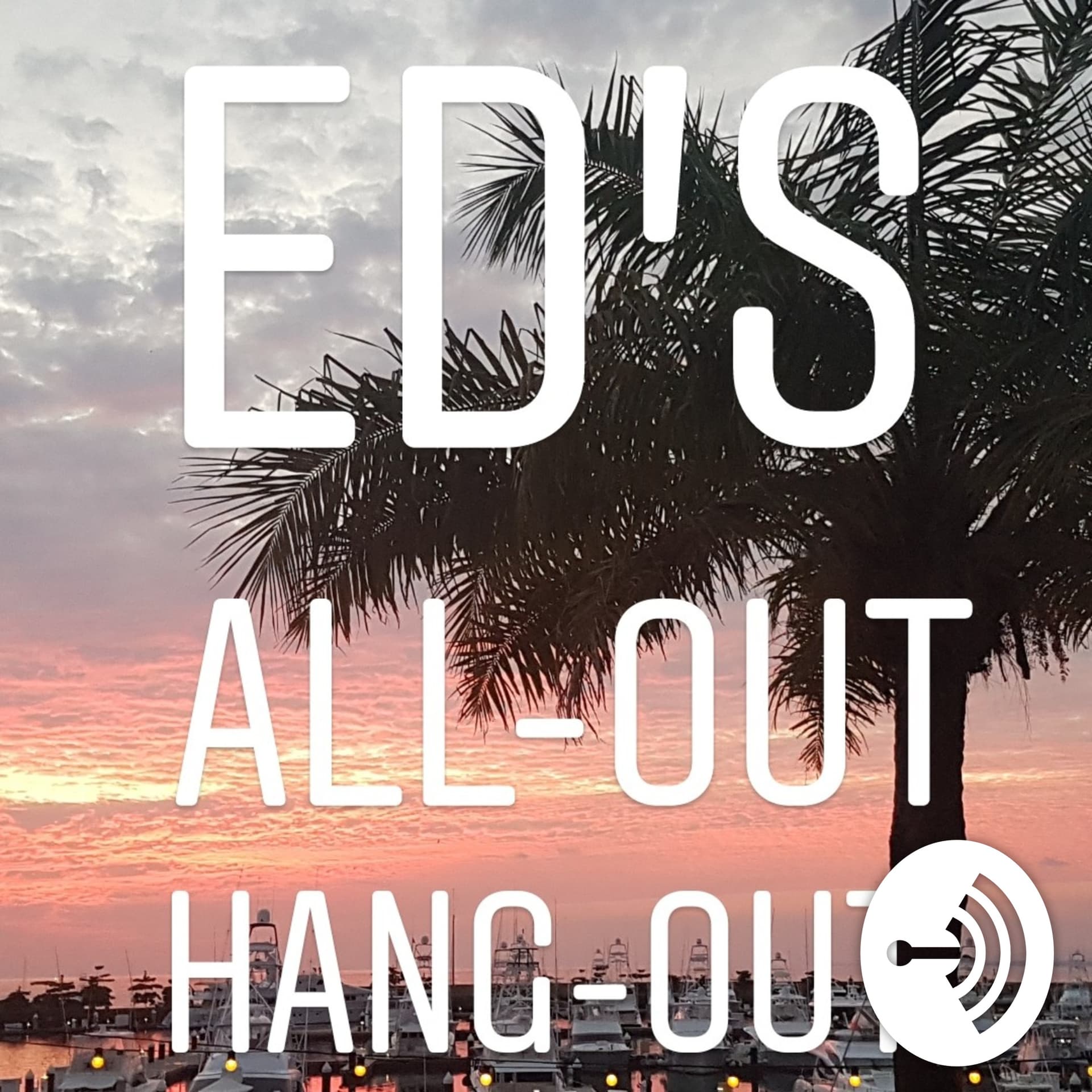 Ed's All-out Hang-out - Podcasts