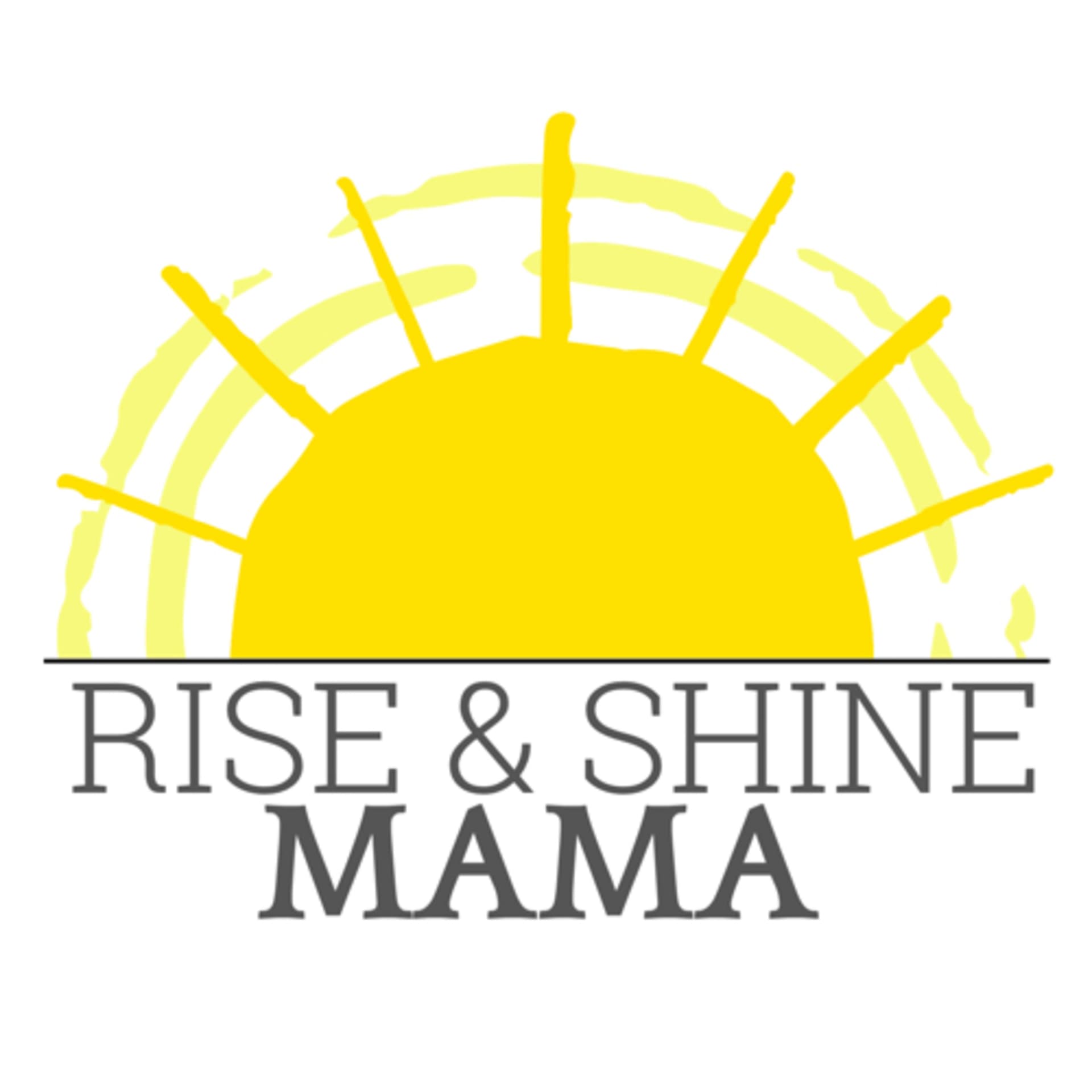 Rise and Shine, Mama - Podcasts