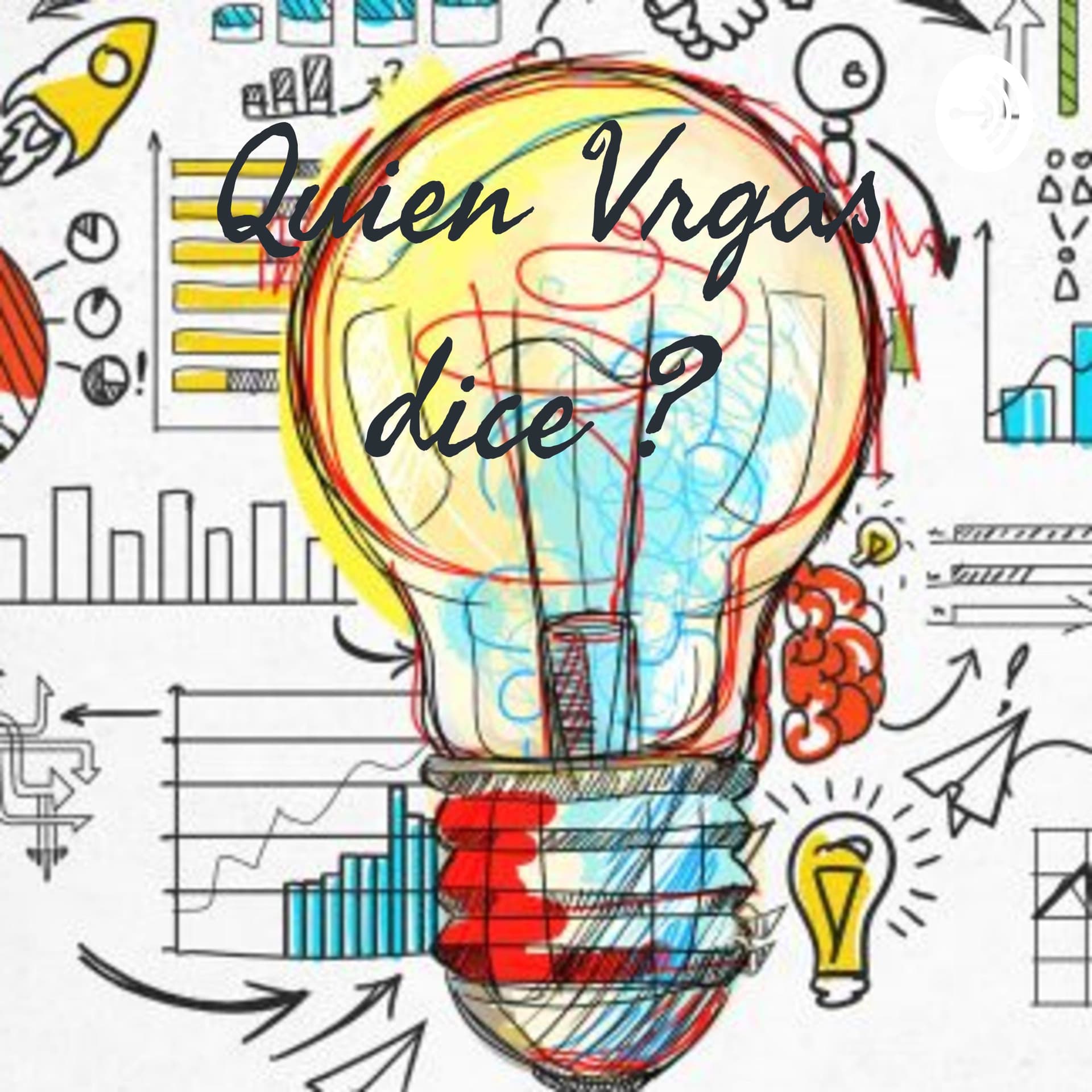Quien Vrgas dice ? - Podcasts