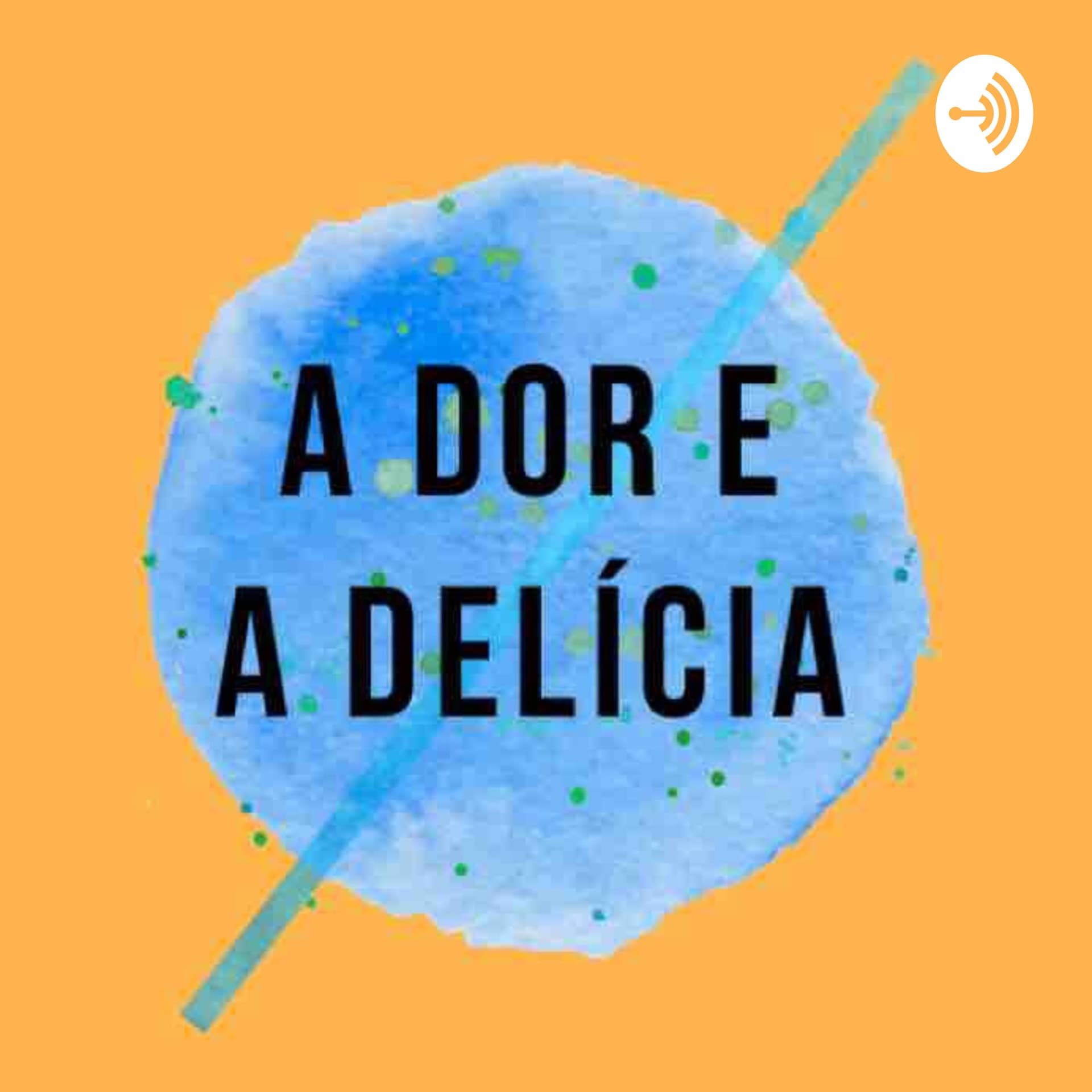 a dor e a delícia - Podcasts
