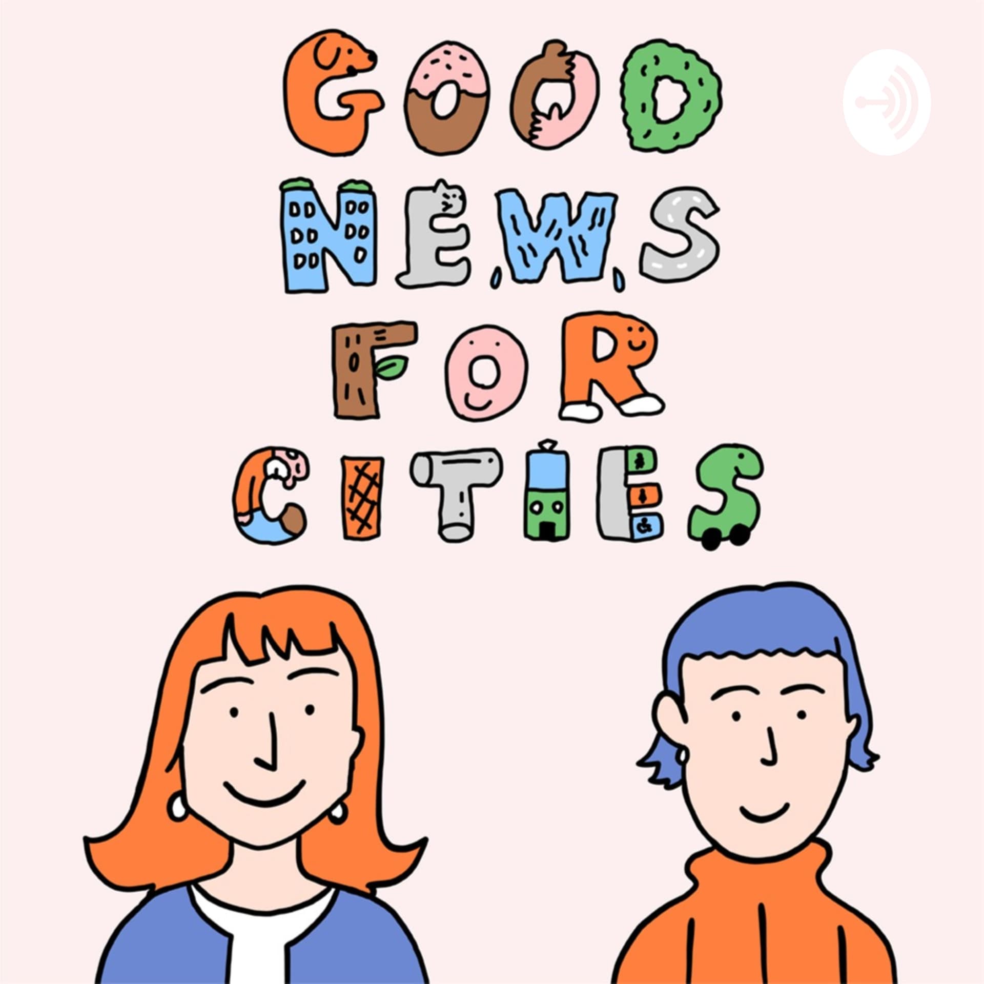 Good News for Cities〜都市に関する炉辺談話 - Podcasts