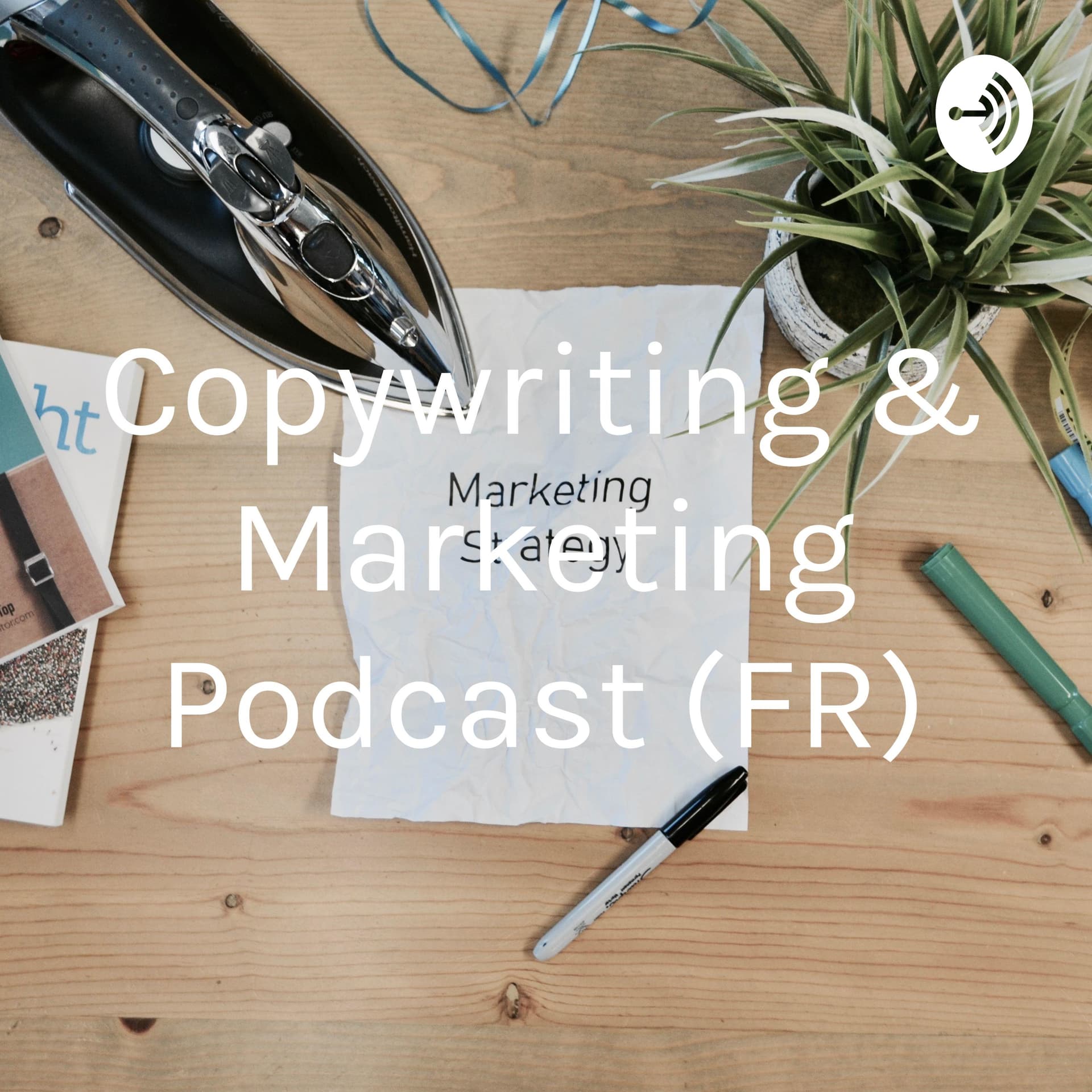 Copywriting & Marketing Podcast (FR) - Podcasts