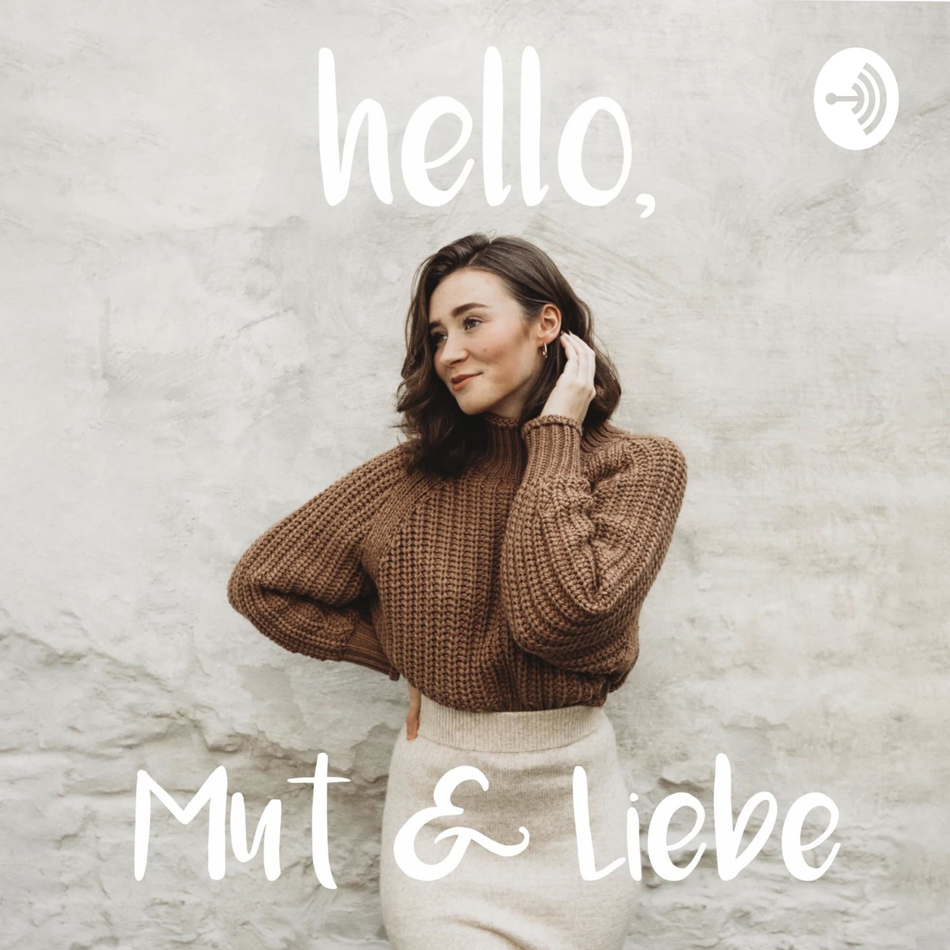 hello, Mut & Liebe. Verabschiede dich von Angst & Panik. - Podcasts