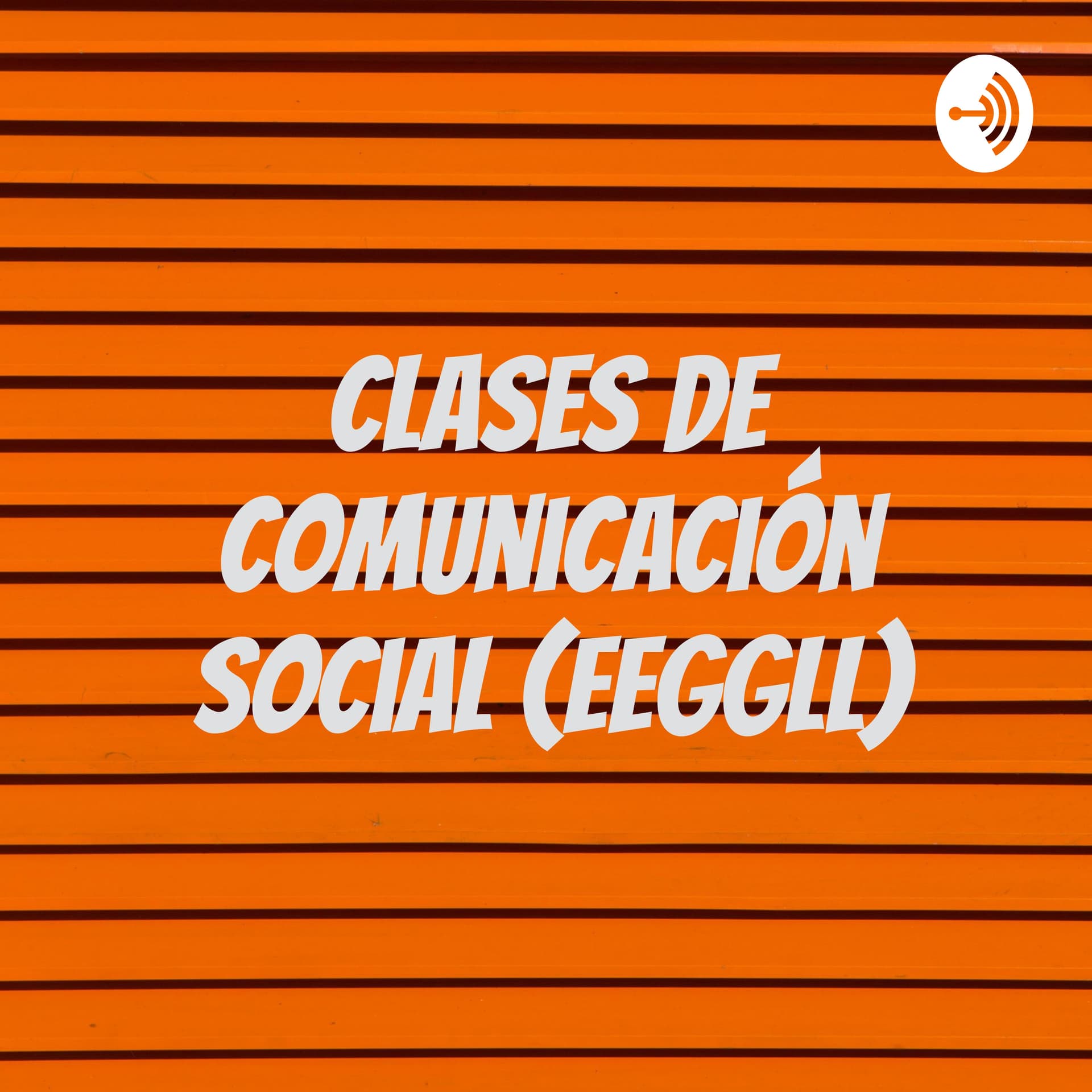 Clases de Comunicación Social (EEGGLL) - Podcasts