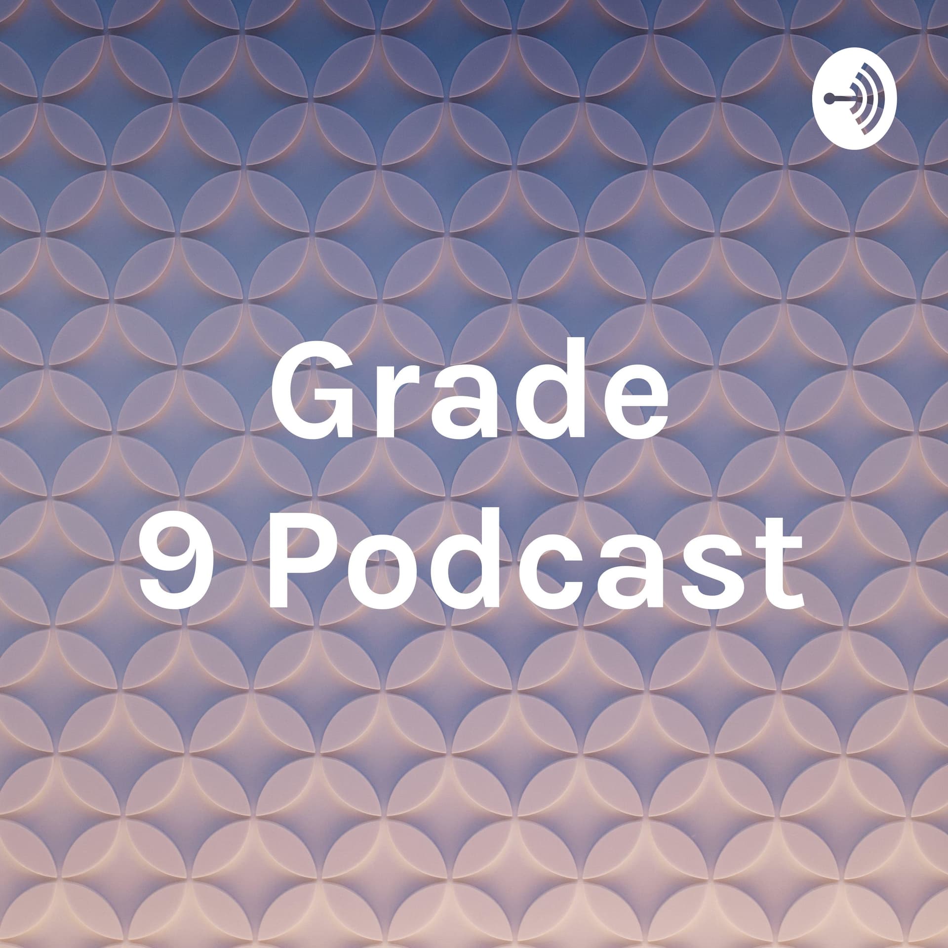 Grade 9 Podcast - Podcasts
