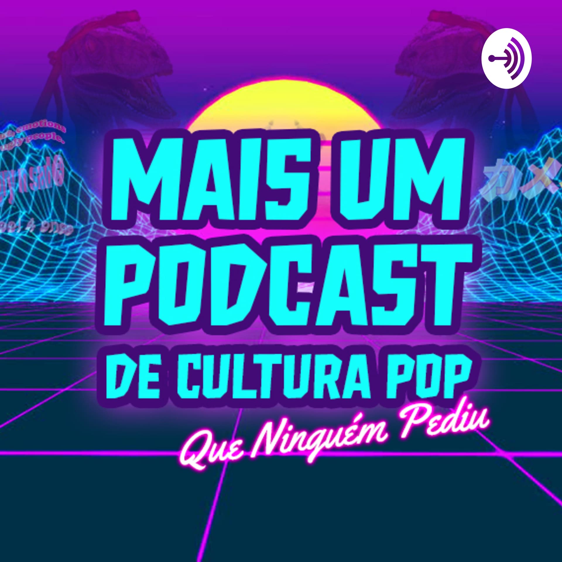 Mais Um Podcast de Cultura Pop Que Ninguém Pediu - Podcasts