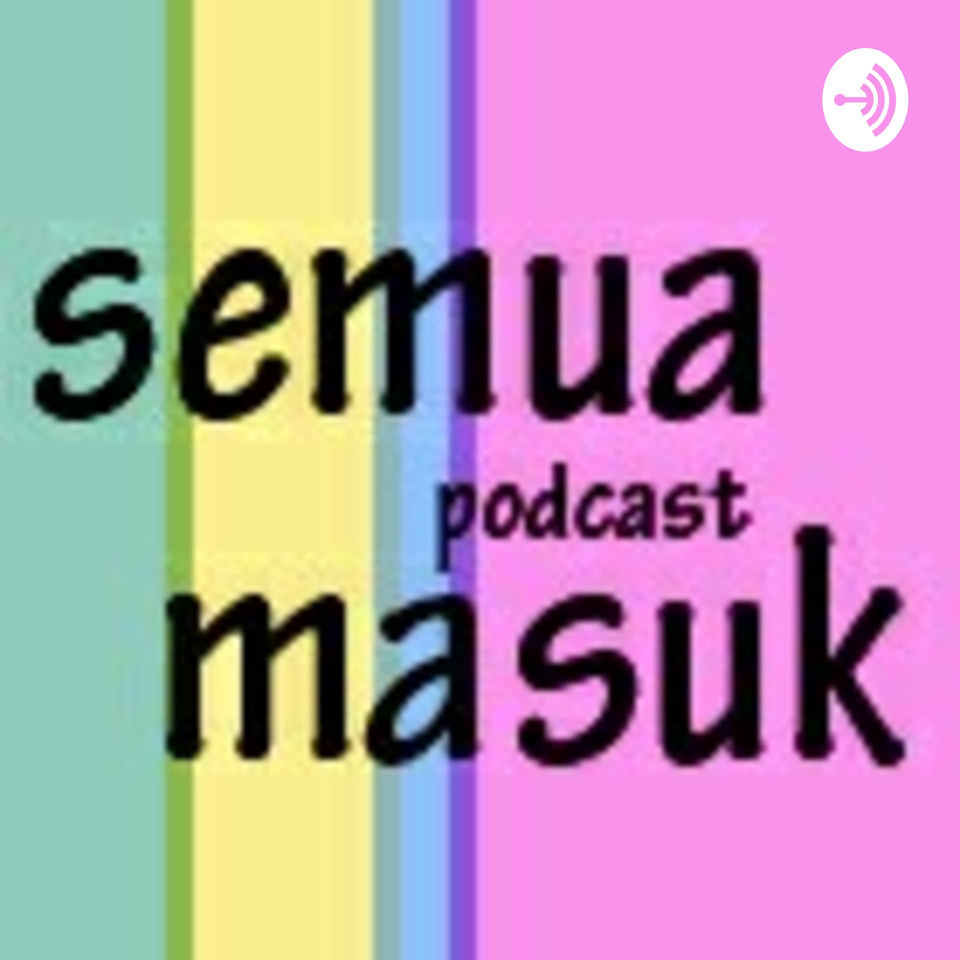 SEMUA MASUK - Podcasts