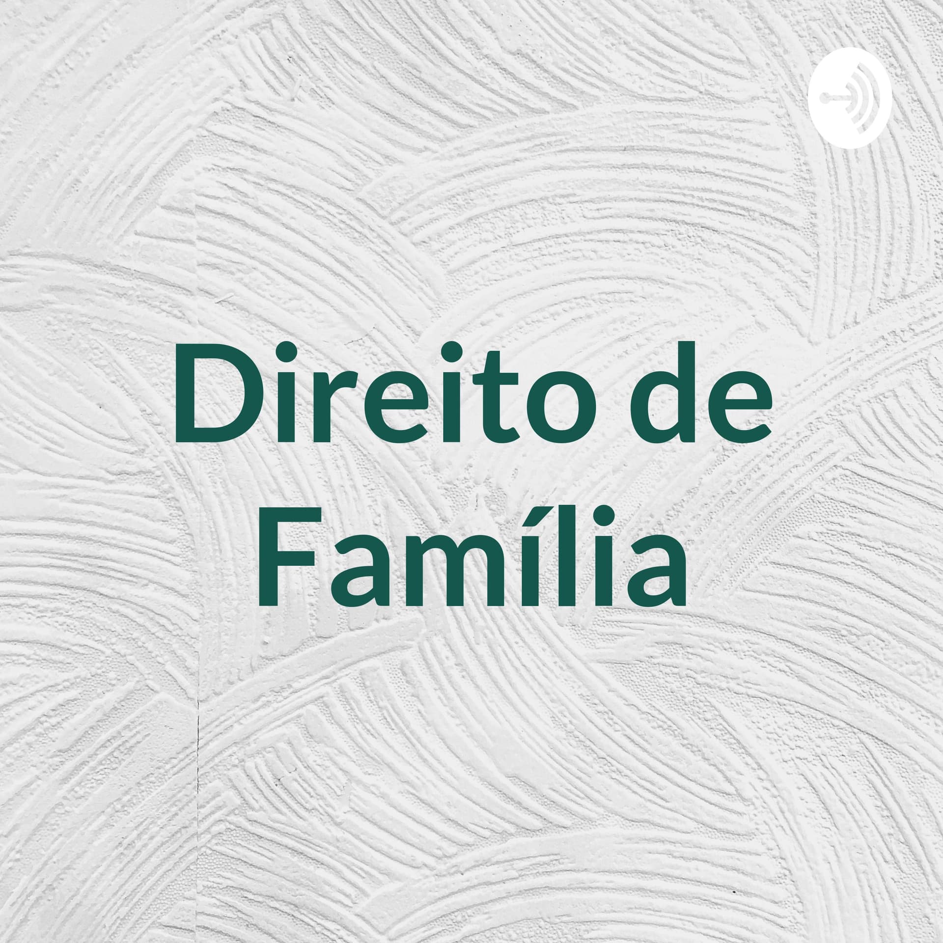 Direito de Família - Teoria e Prática - Podcasts