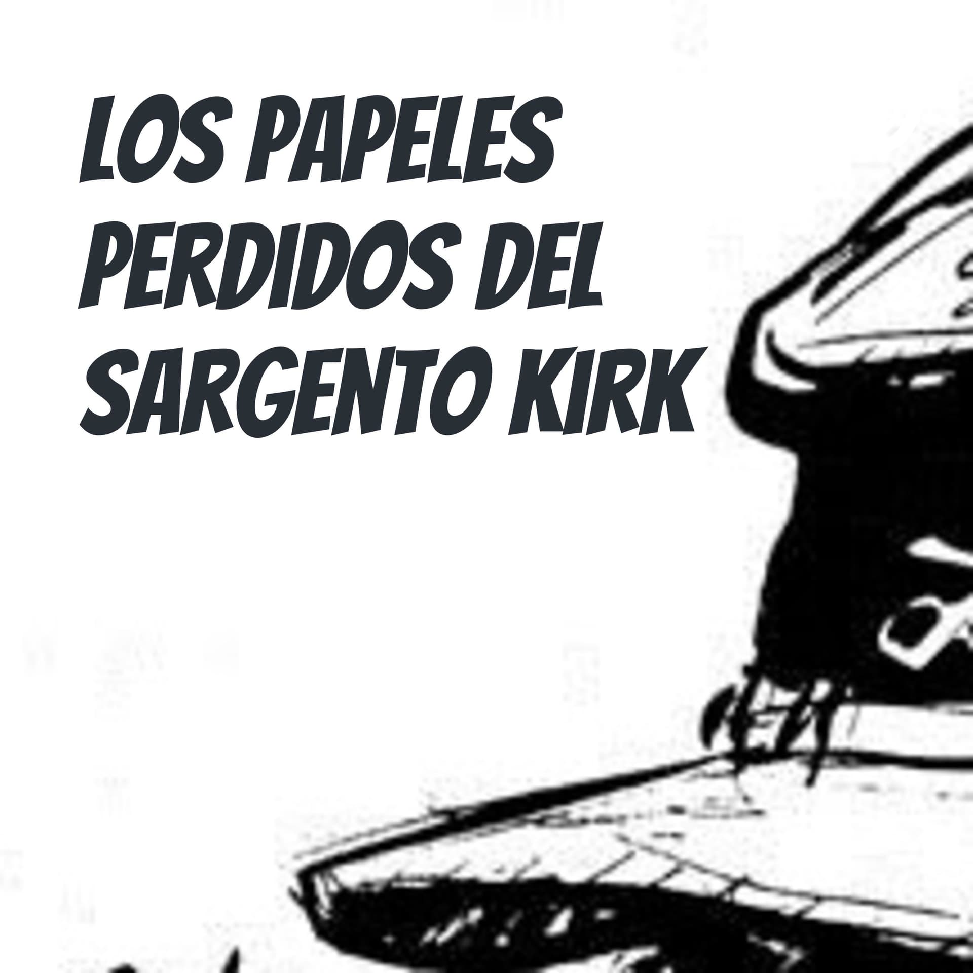 Los papeles perdidos del Sargento Kirk - Podcasts