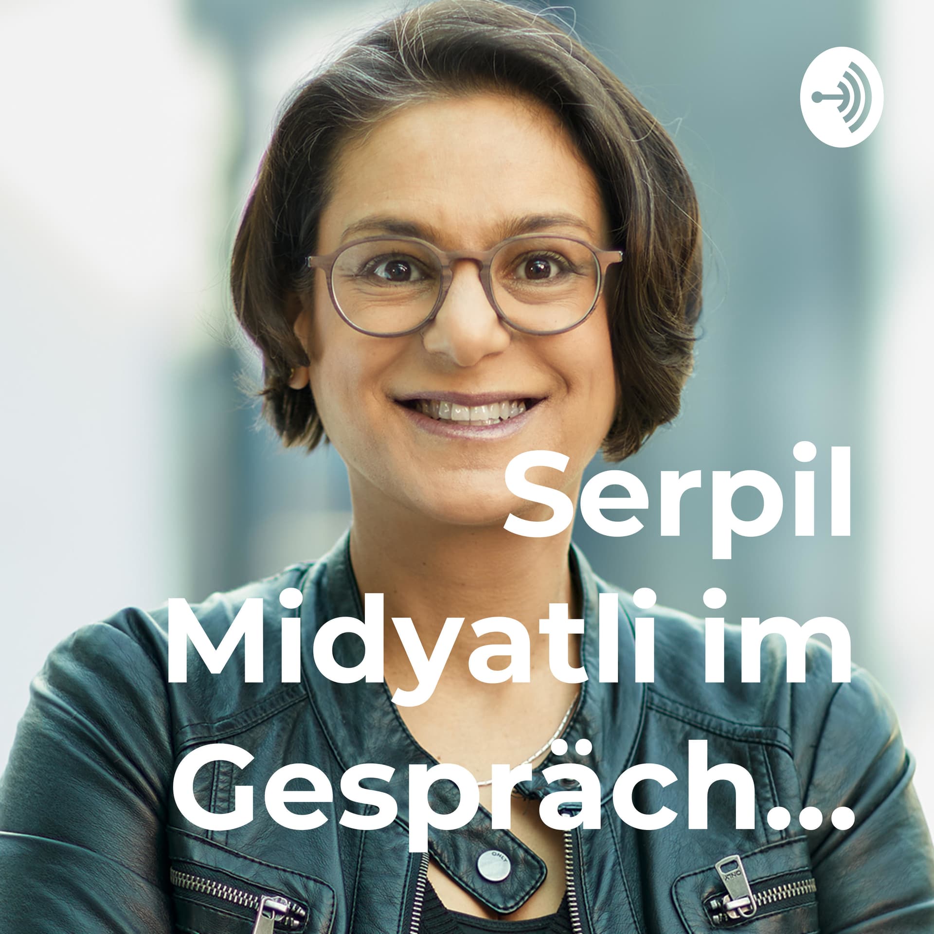 Serpil Midyatli im Gespräch… - Podcasts