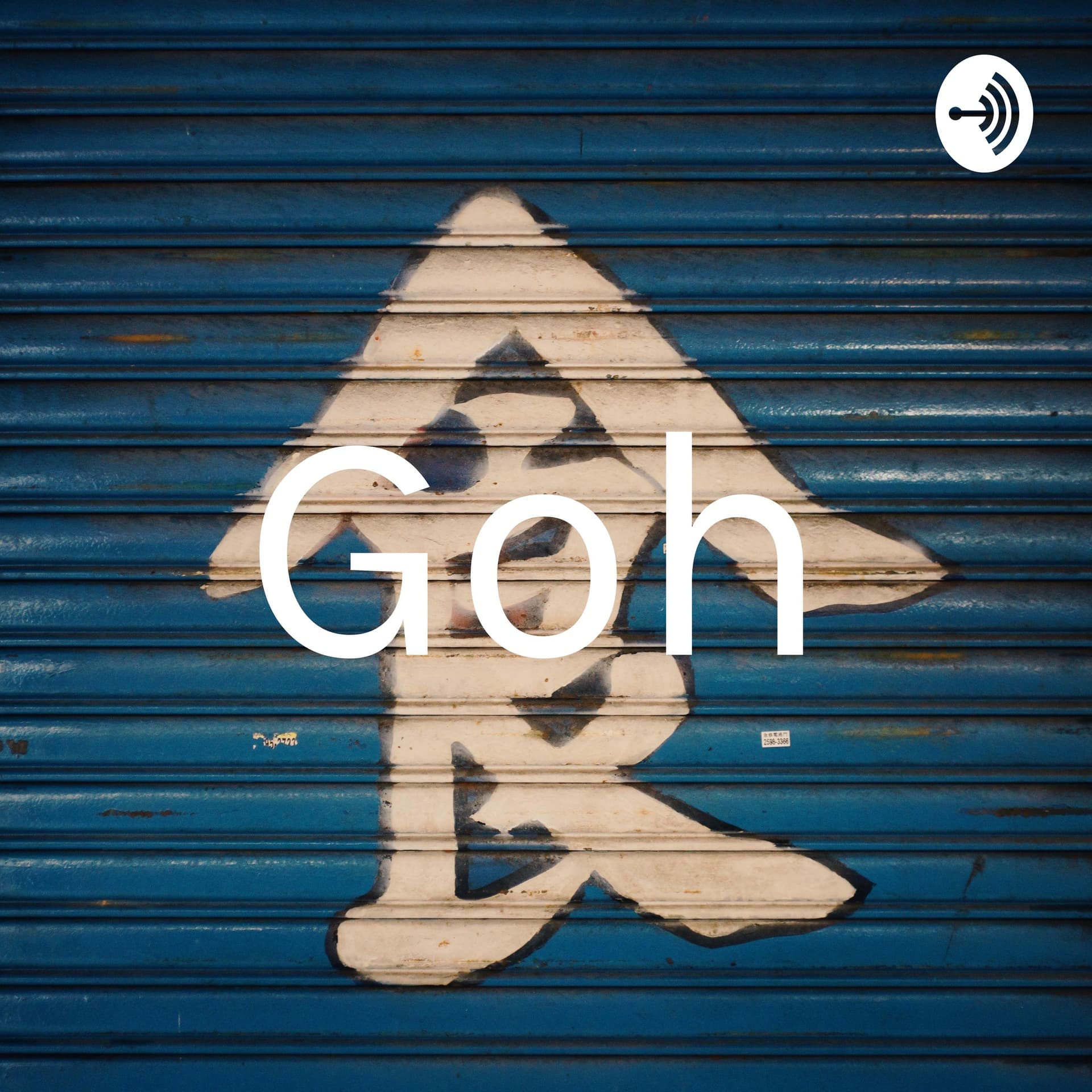 Goh - Podcasts