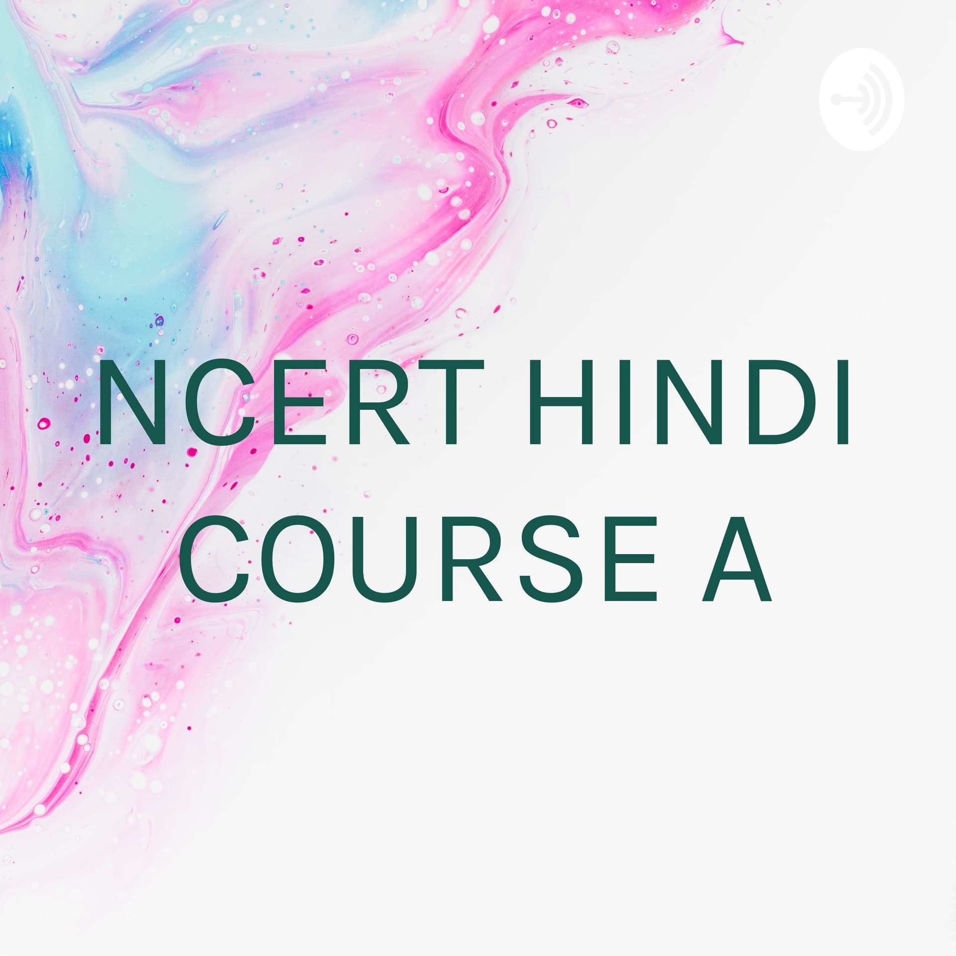 NCERT HINDI COURSE A - Podcasts