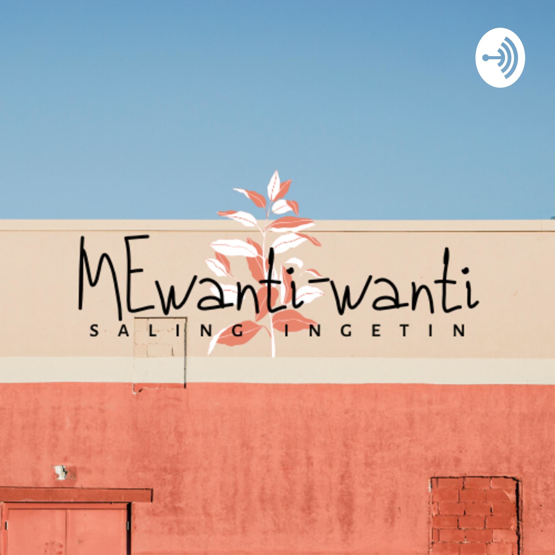 MEwanti-wanti - Podcasts