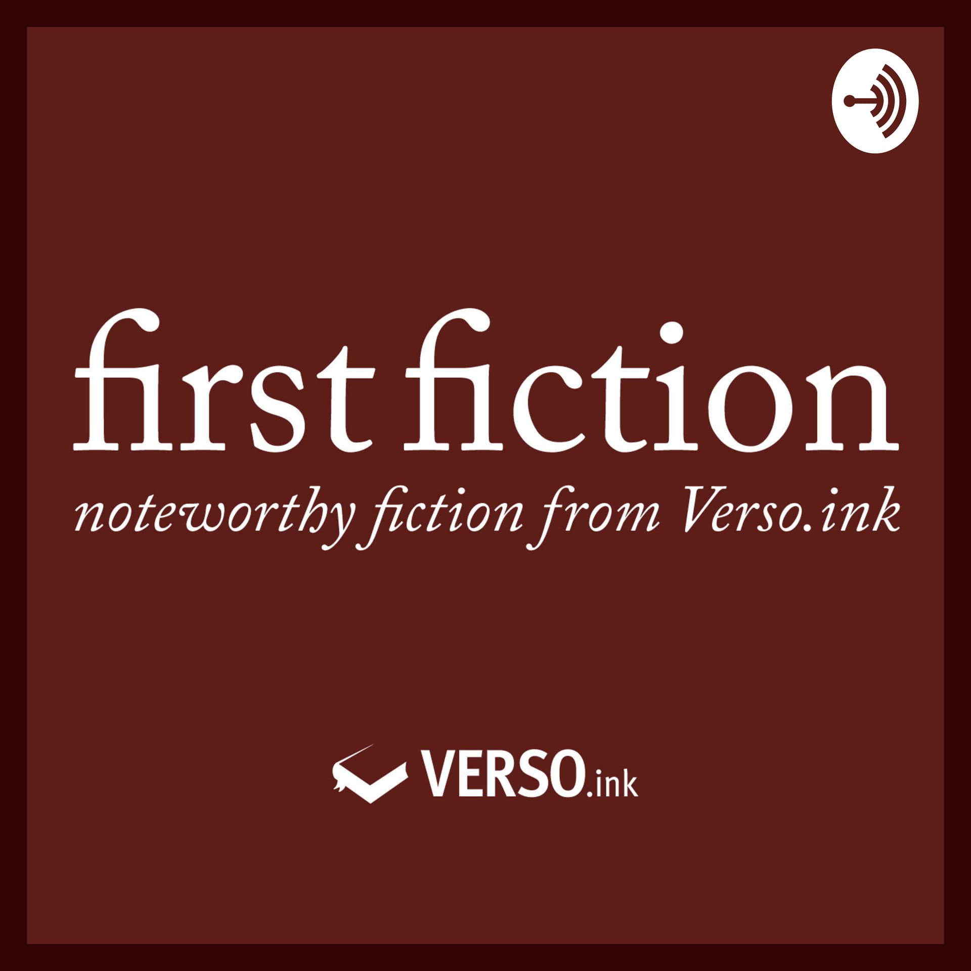 First Fiction: Noteworthy Fiction from Verso.ink - Podcasts