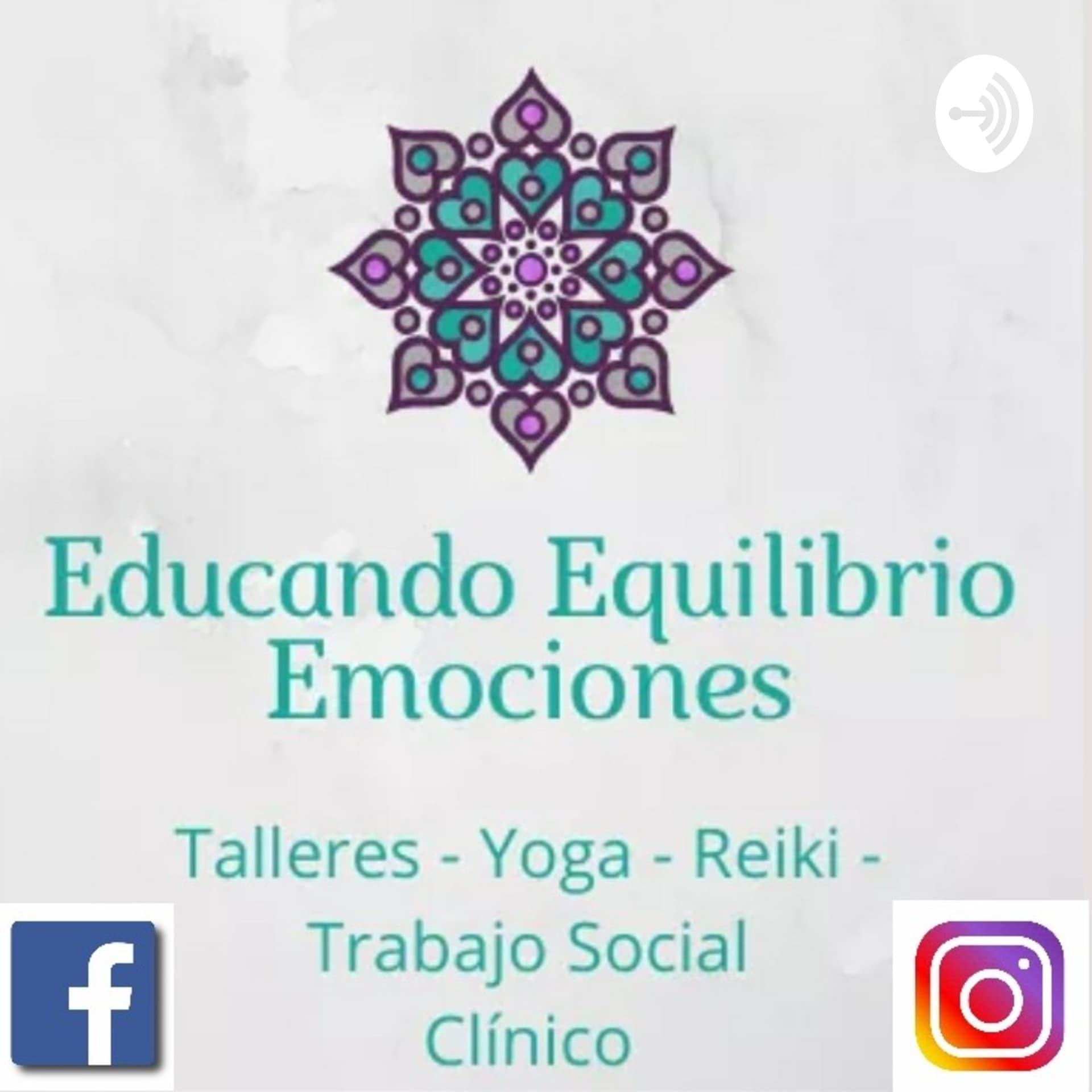 Educando Equilibrio Emociones... Facebook @equilibrioemocionesytecnicasderelajacion - Podcasts