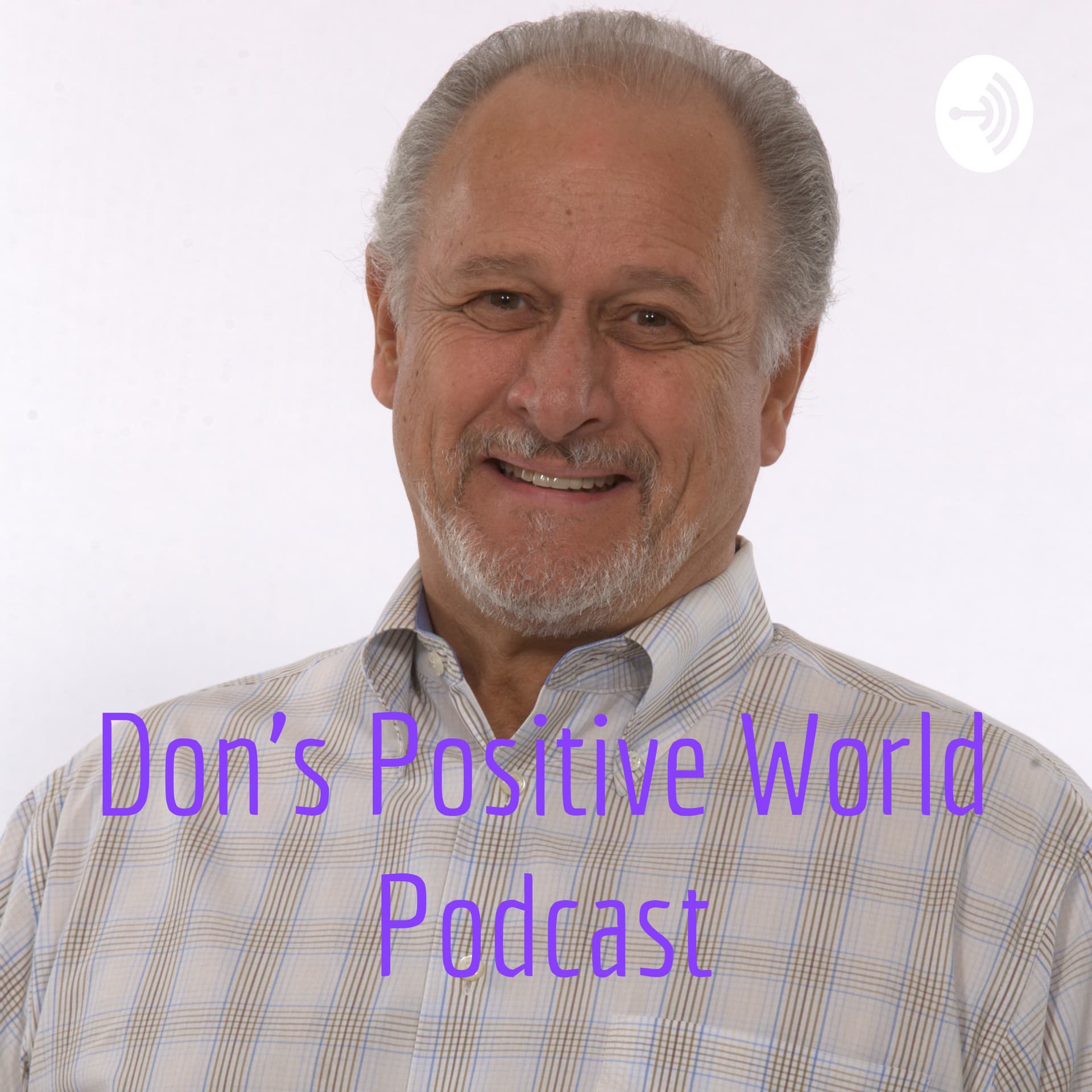 Don's Positive World Podcast - Podcasts