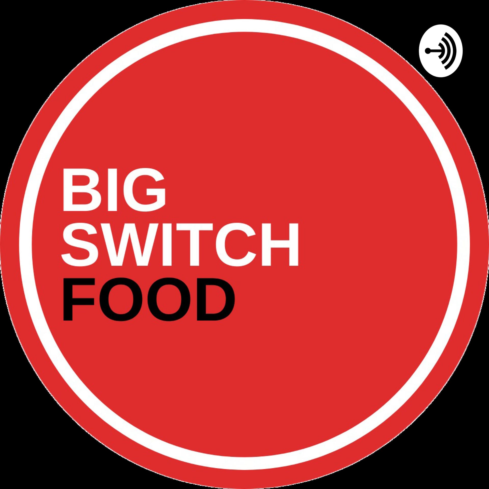 Big Switch Food - Podcasts