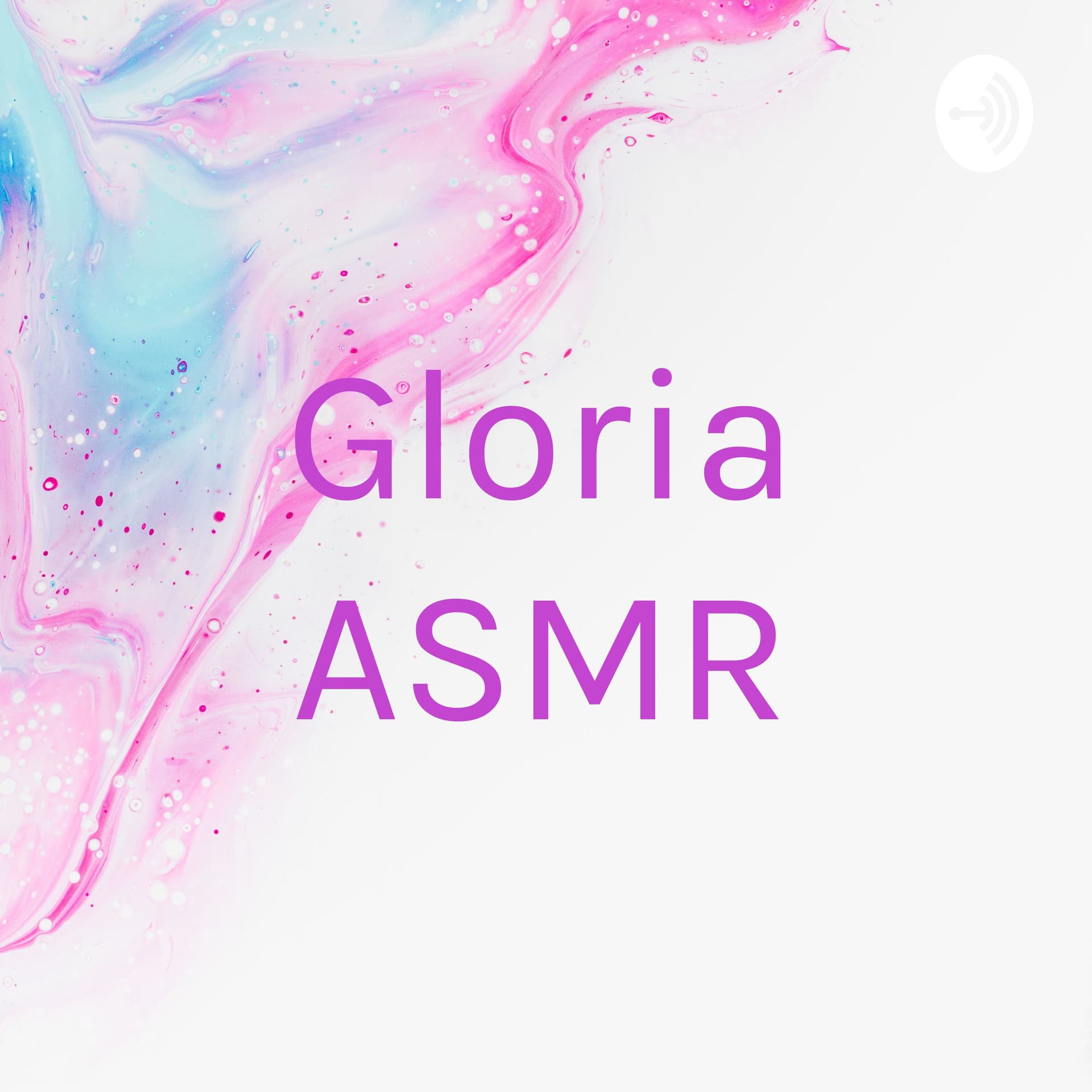 Gloria ASMR - Podcasts