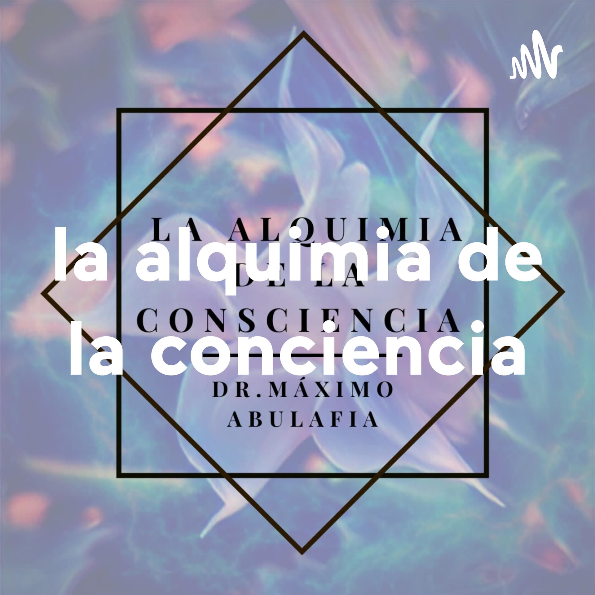 la alquimia de la conciencia - Podcasts