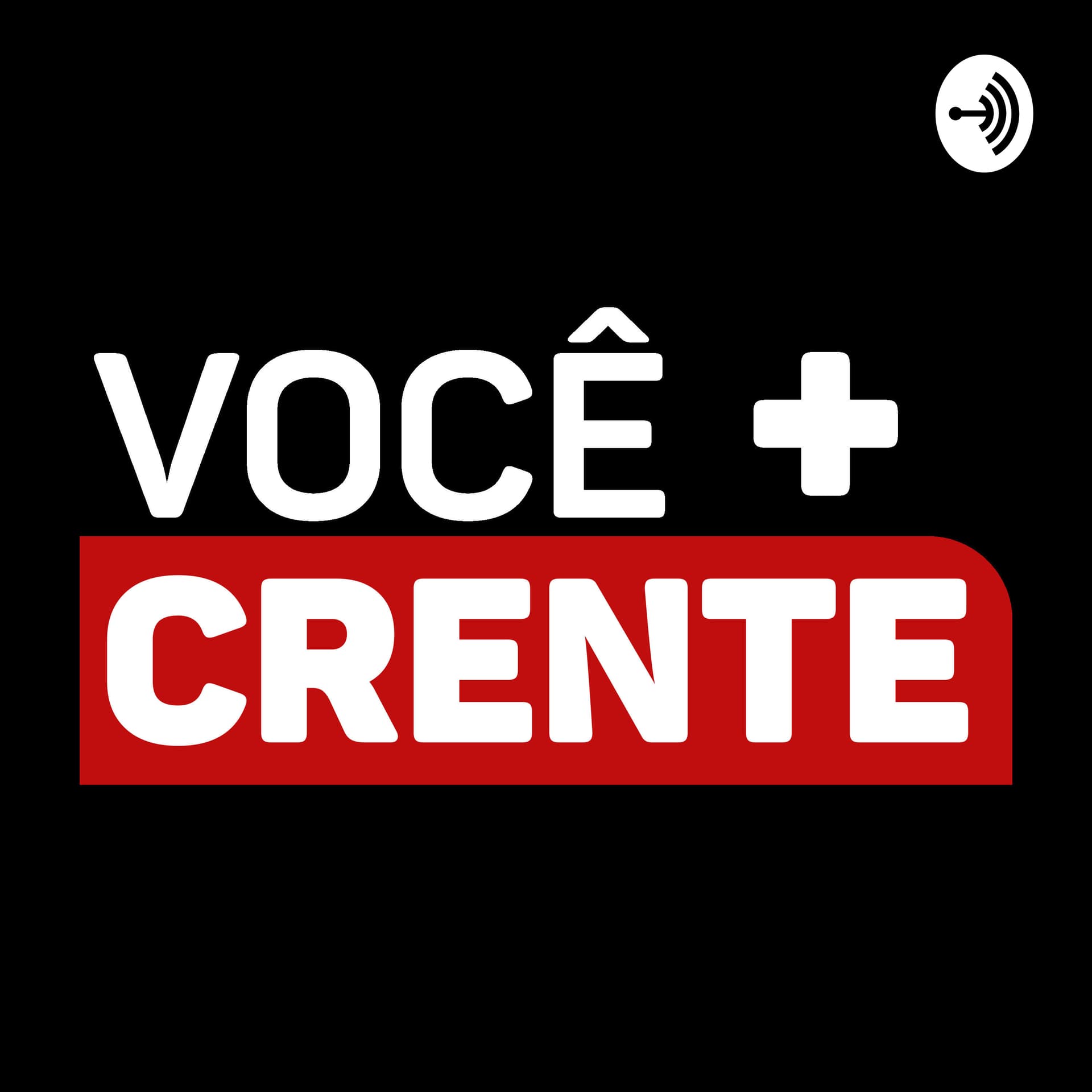 Você MAIS Crente - Podcasts