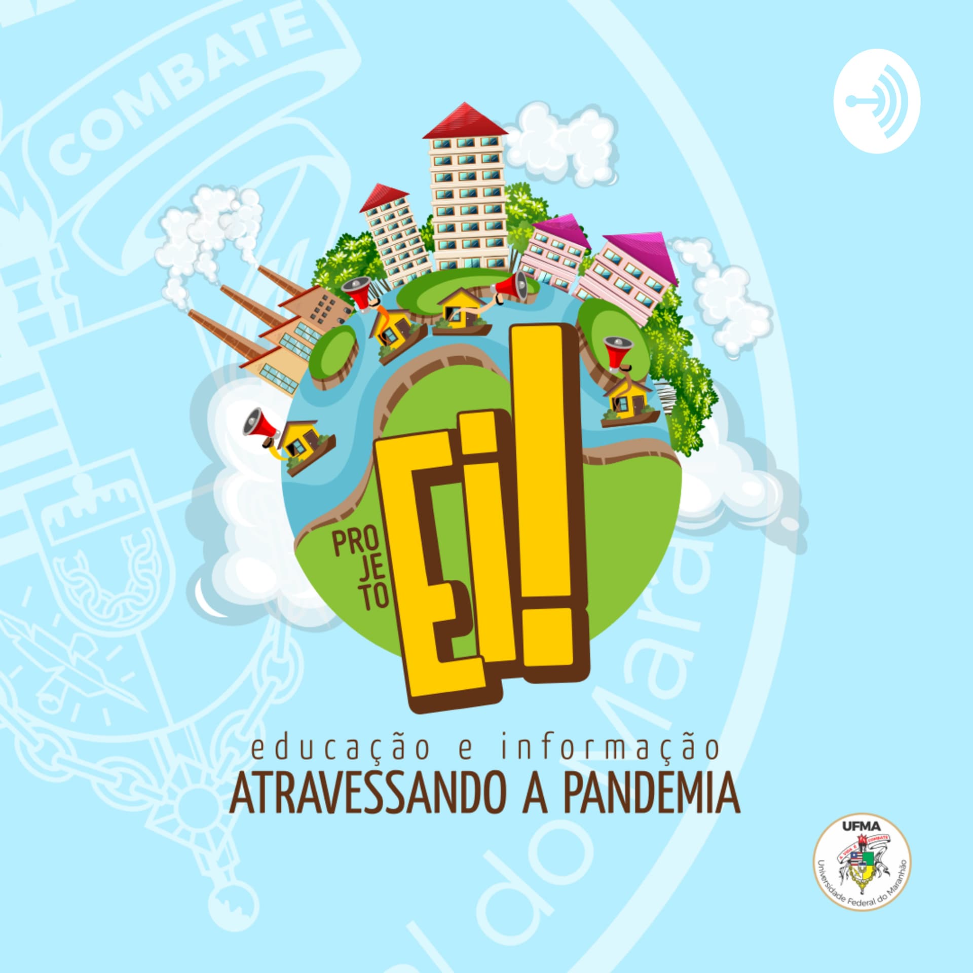 Projeto Ei! Educação e Informação-Atravessando a pandemia - Podcasts