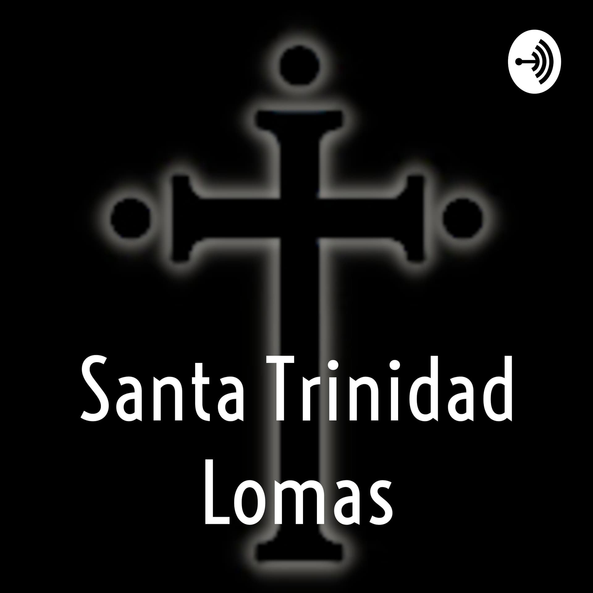 Santa Trinidad Lomas - Podcasts