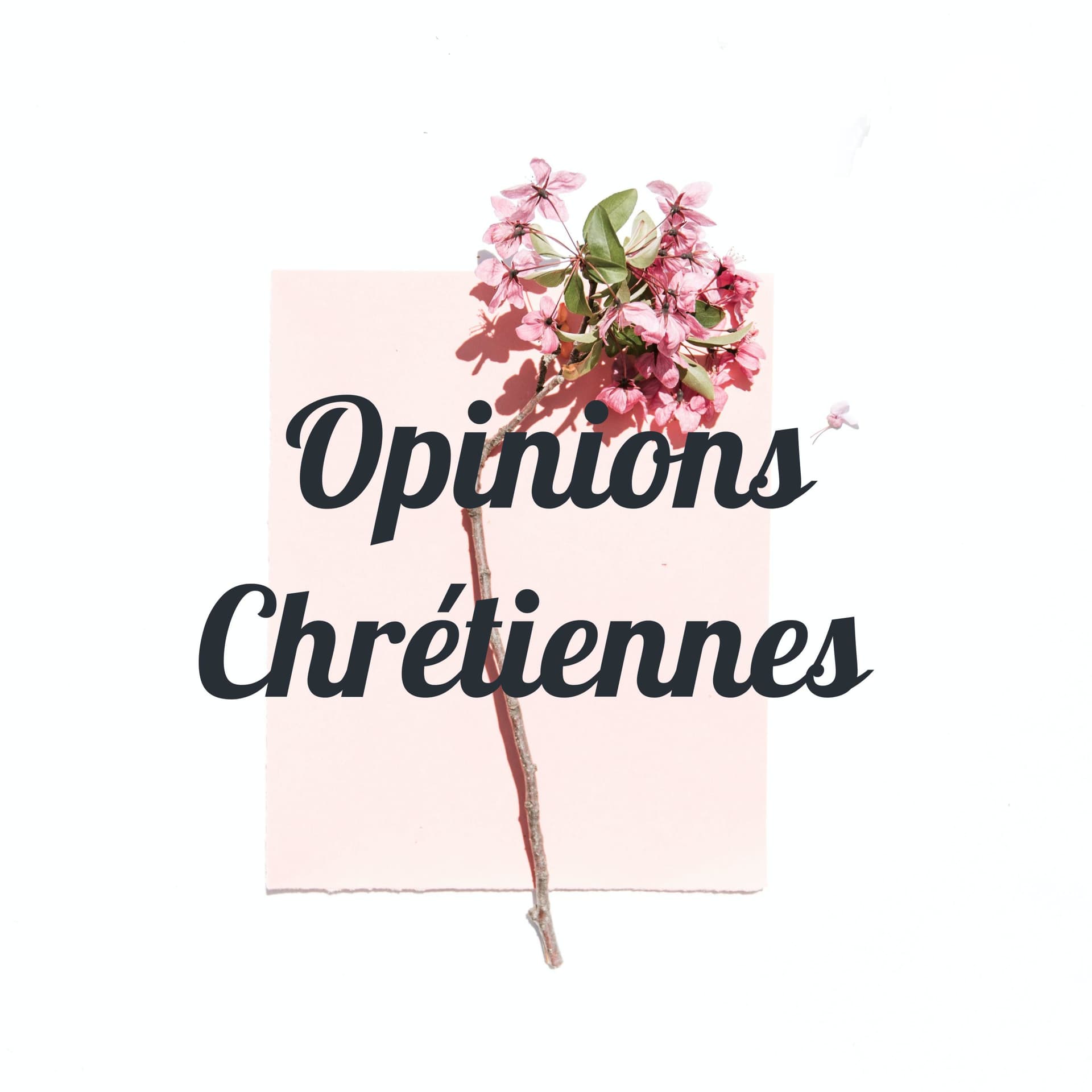 Opinions Chrétiennes - Podcasts