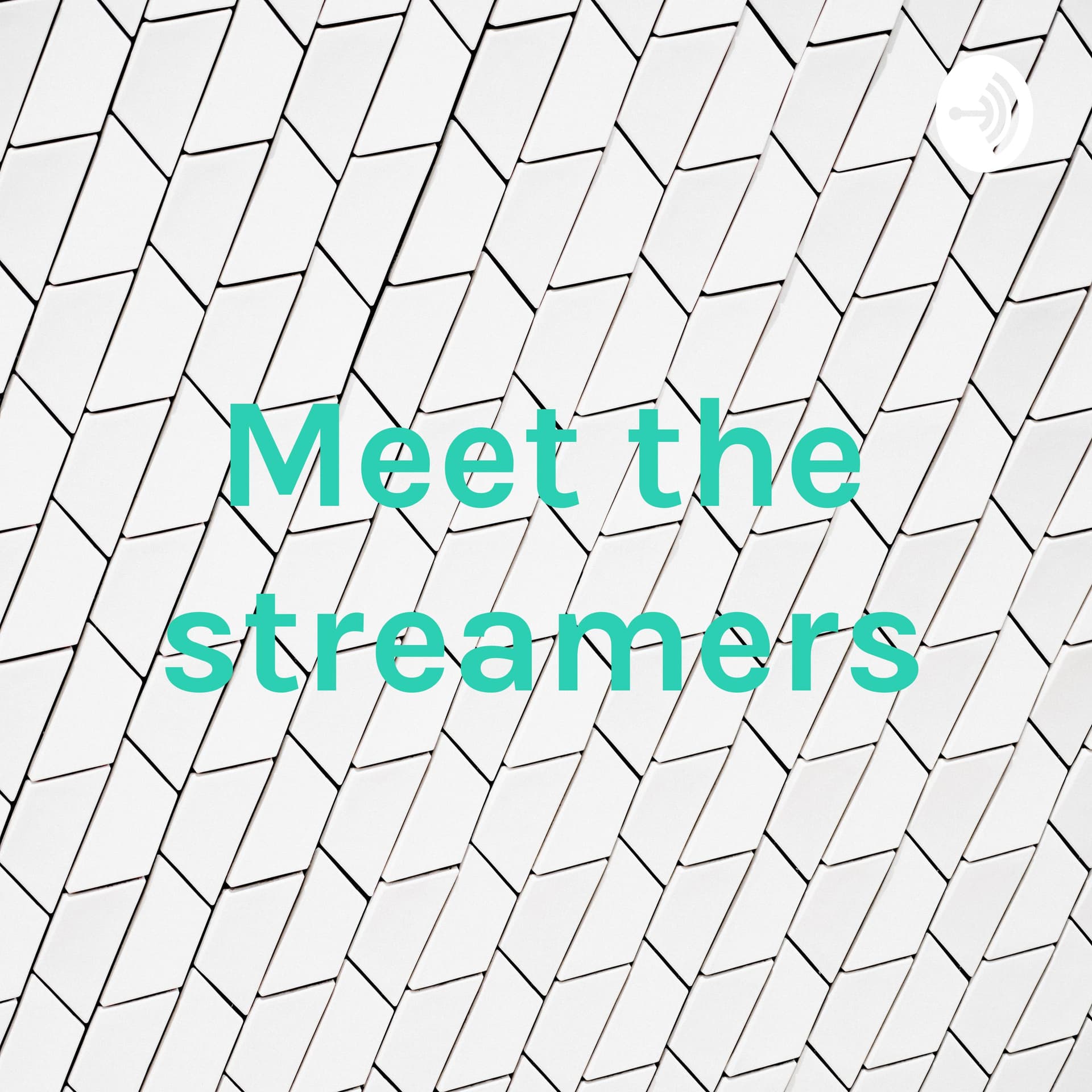 Meet the streamers - Podcasts