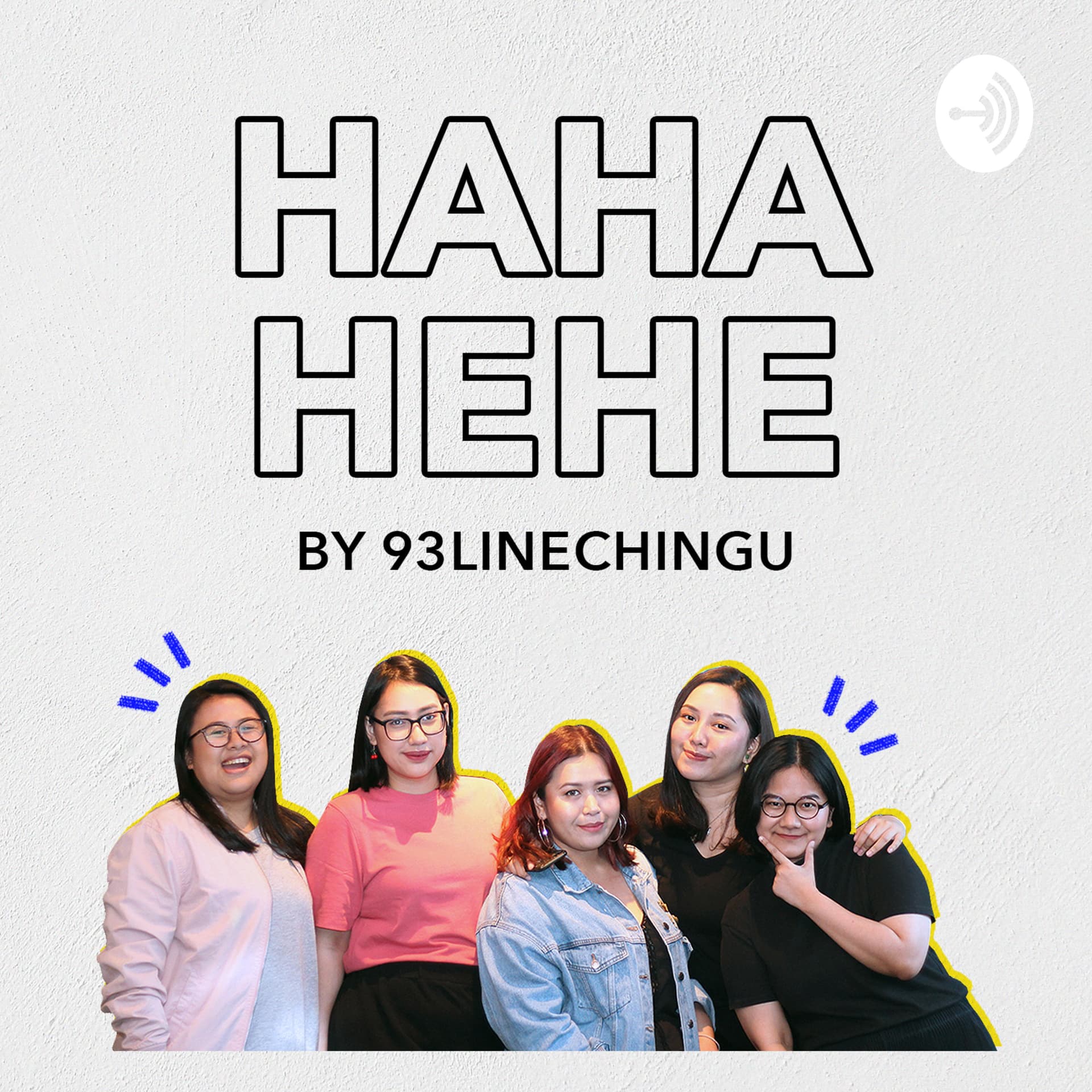 HAHA HEHE by 93 Line Chingu - Podcasts