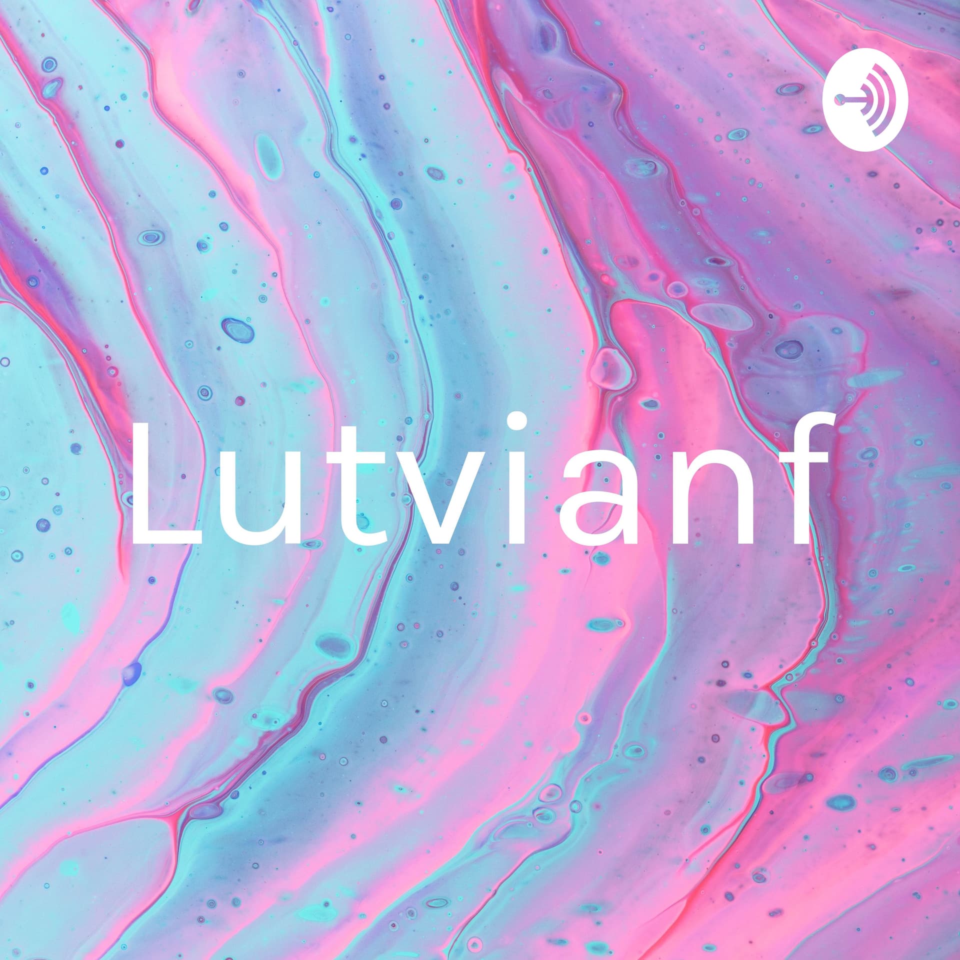 Lutvianf - Podcasts