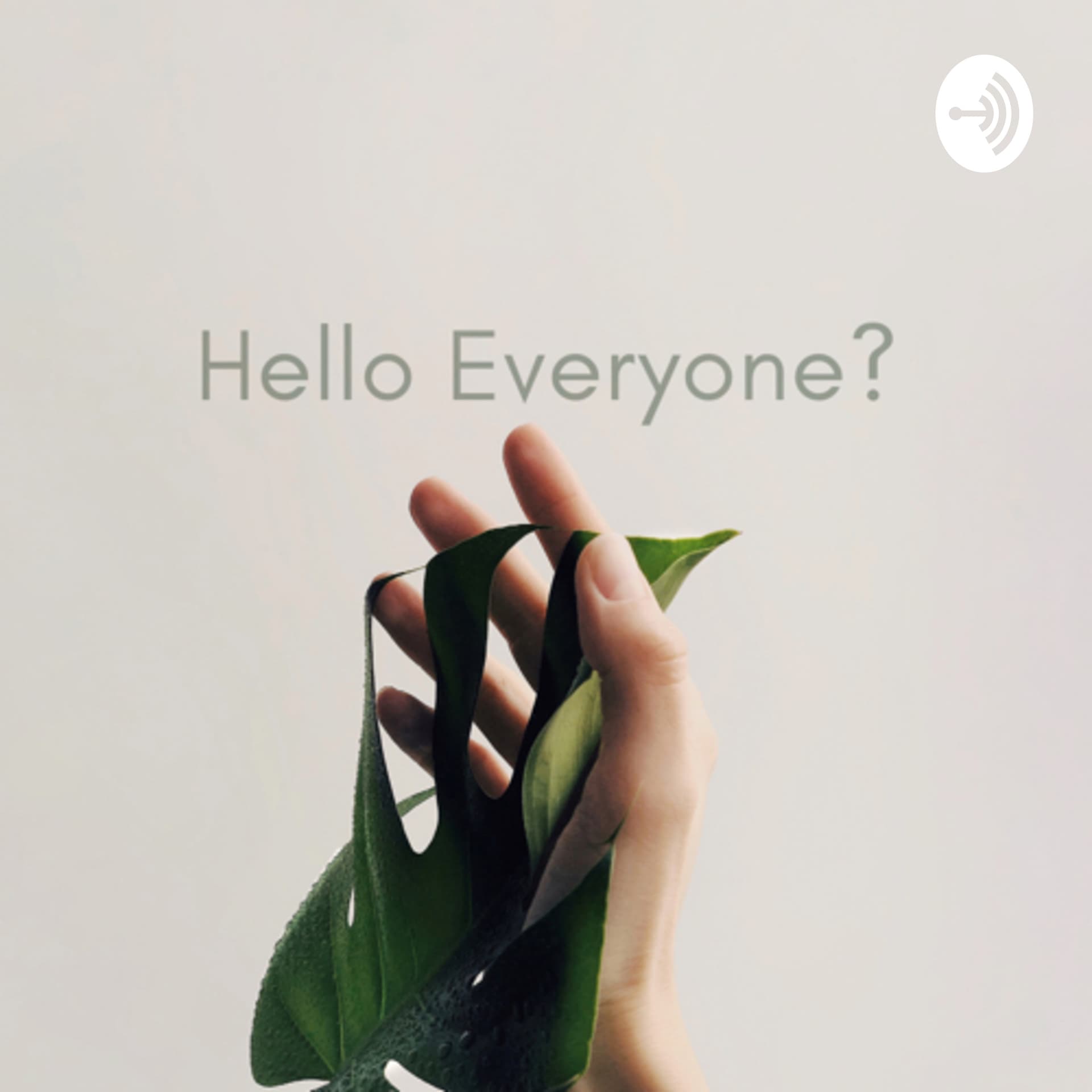 Hello Everyone? - Podcasts