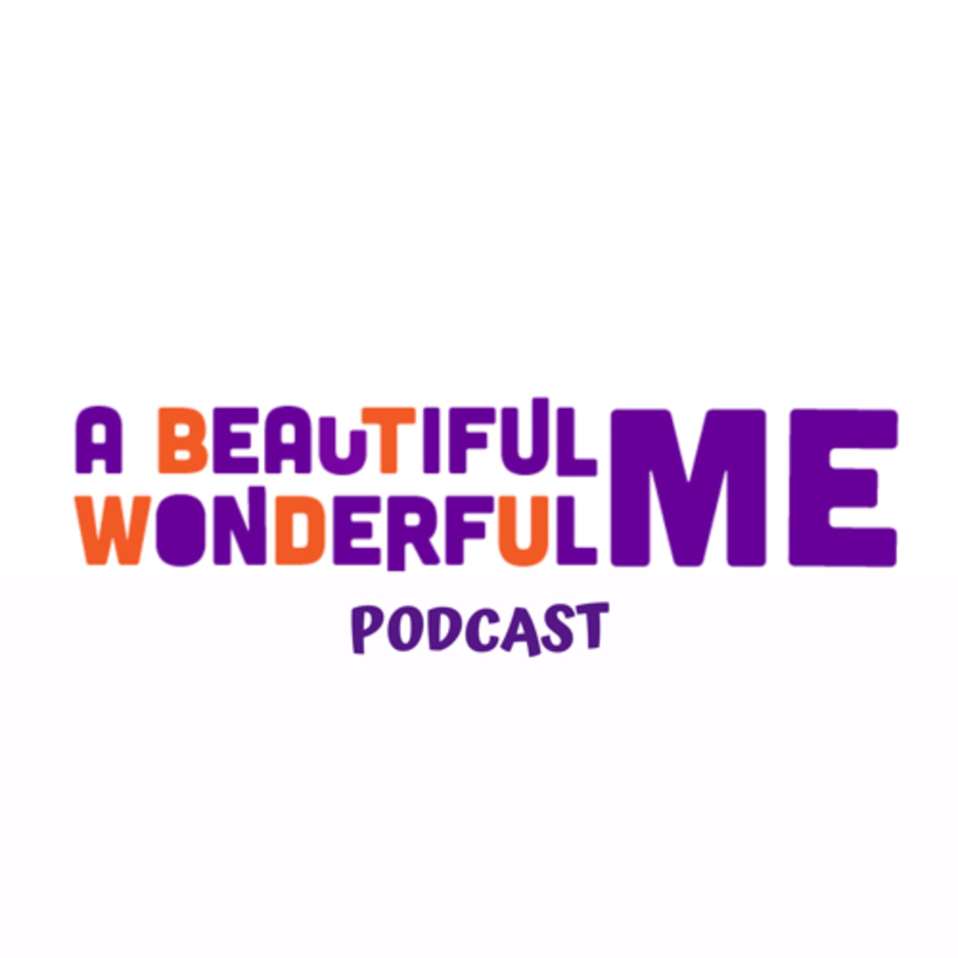 A Beautiful Wonderful Me - Podcasts