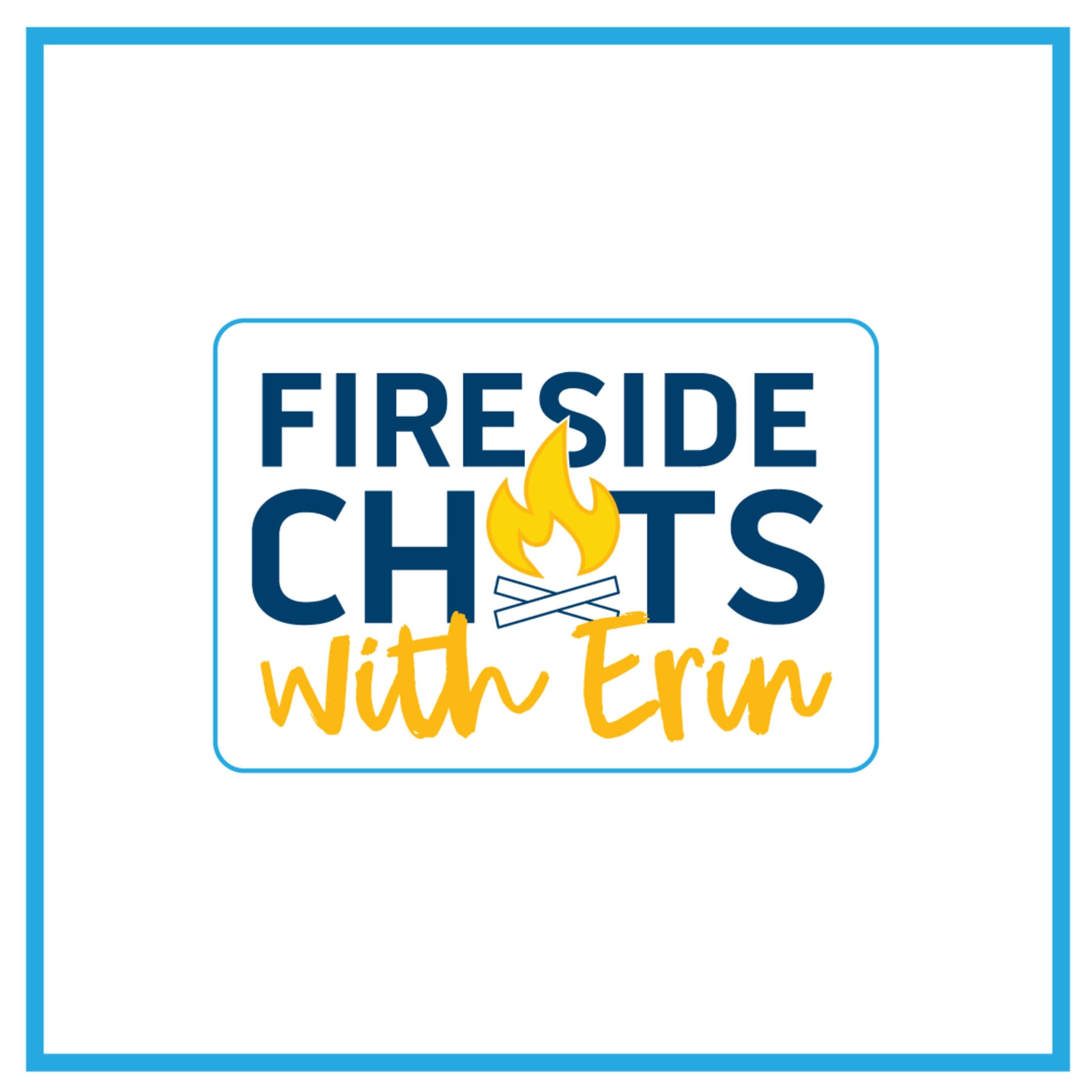 Fireside Chats with Erin - Podcasts