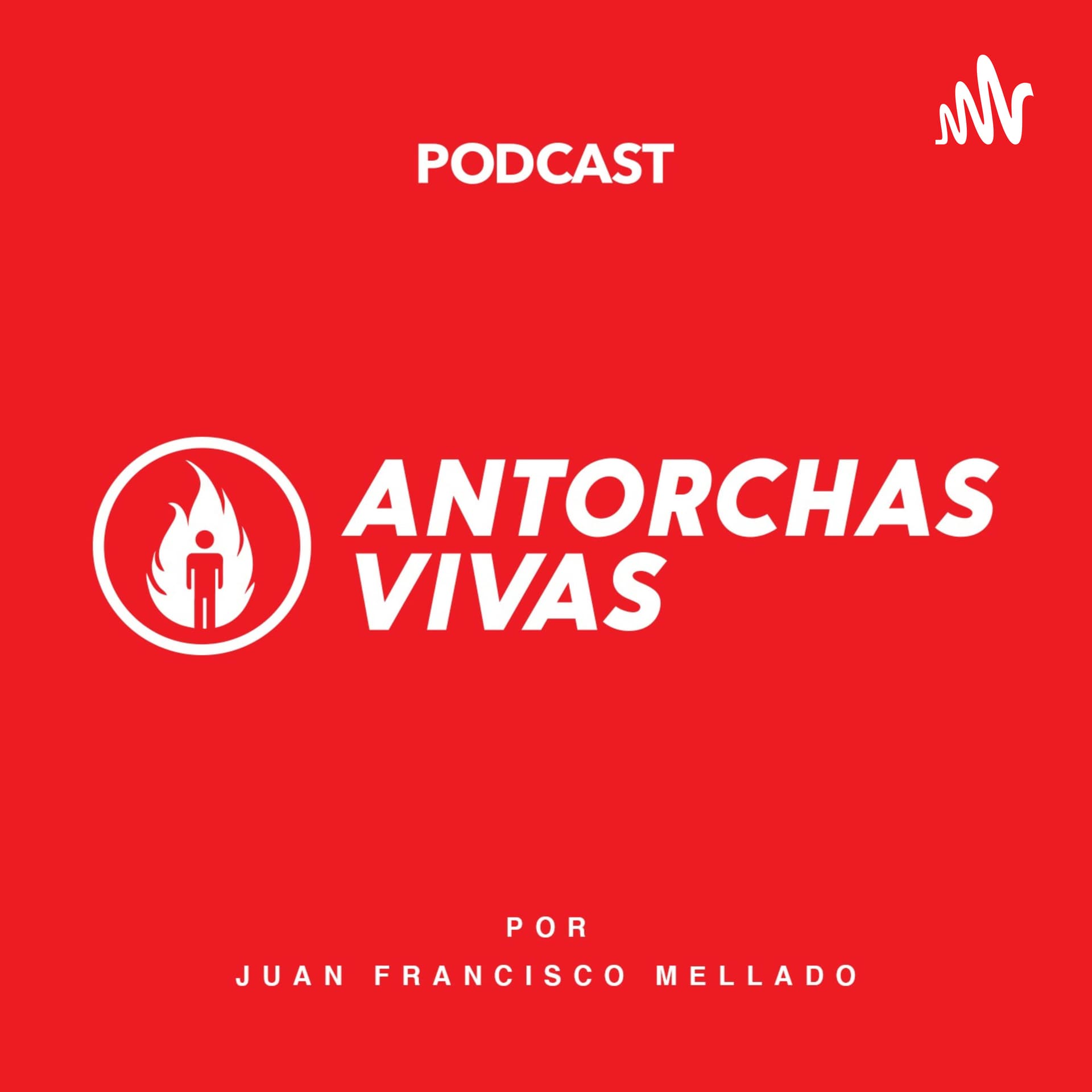 Antorchas Vivas Podcast - Podcasts