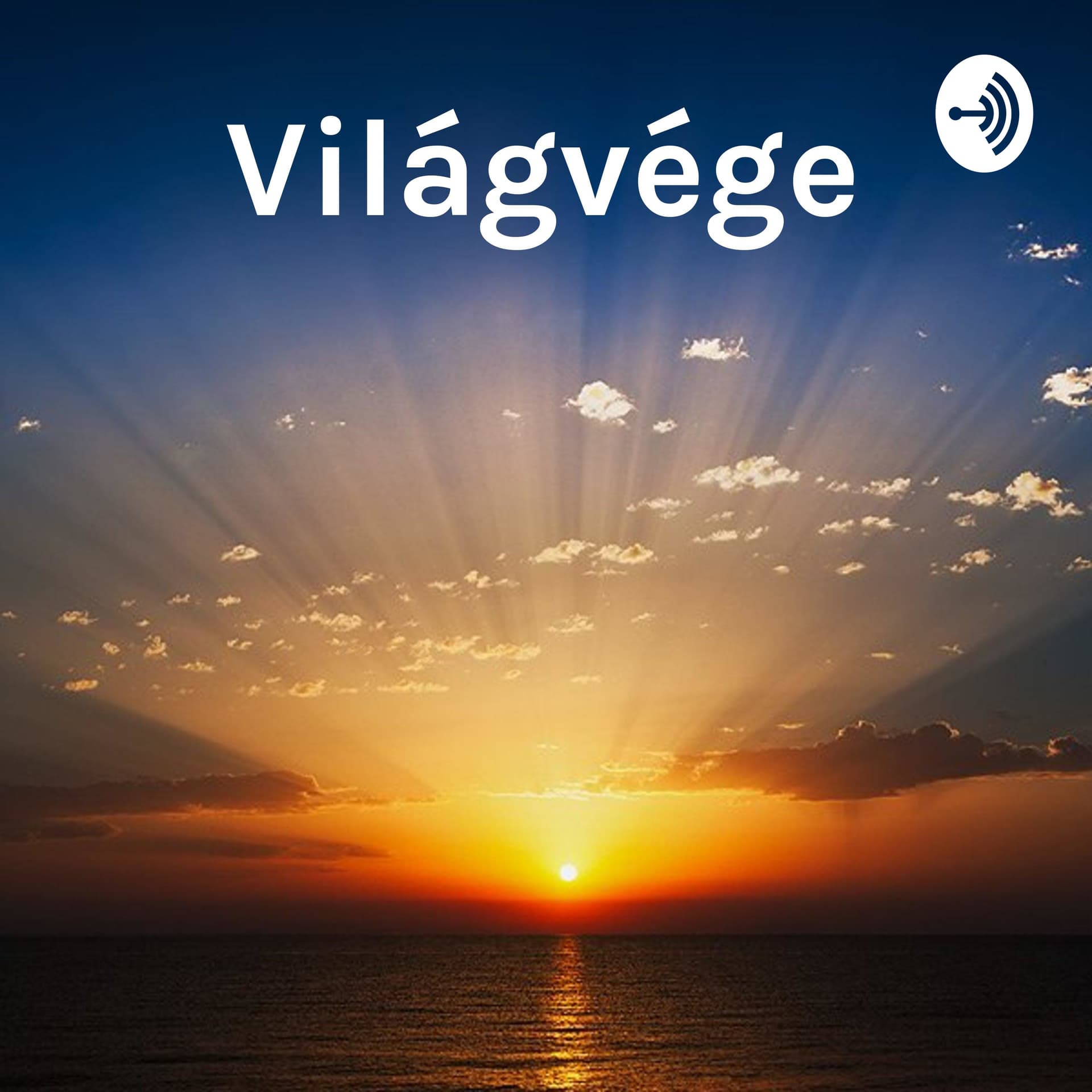 Világvége - Jövőképző podcast - Podcasts