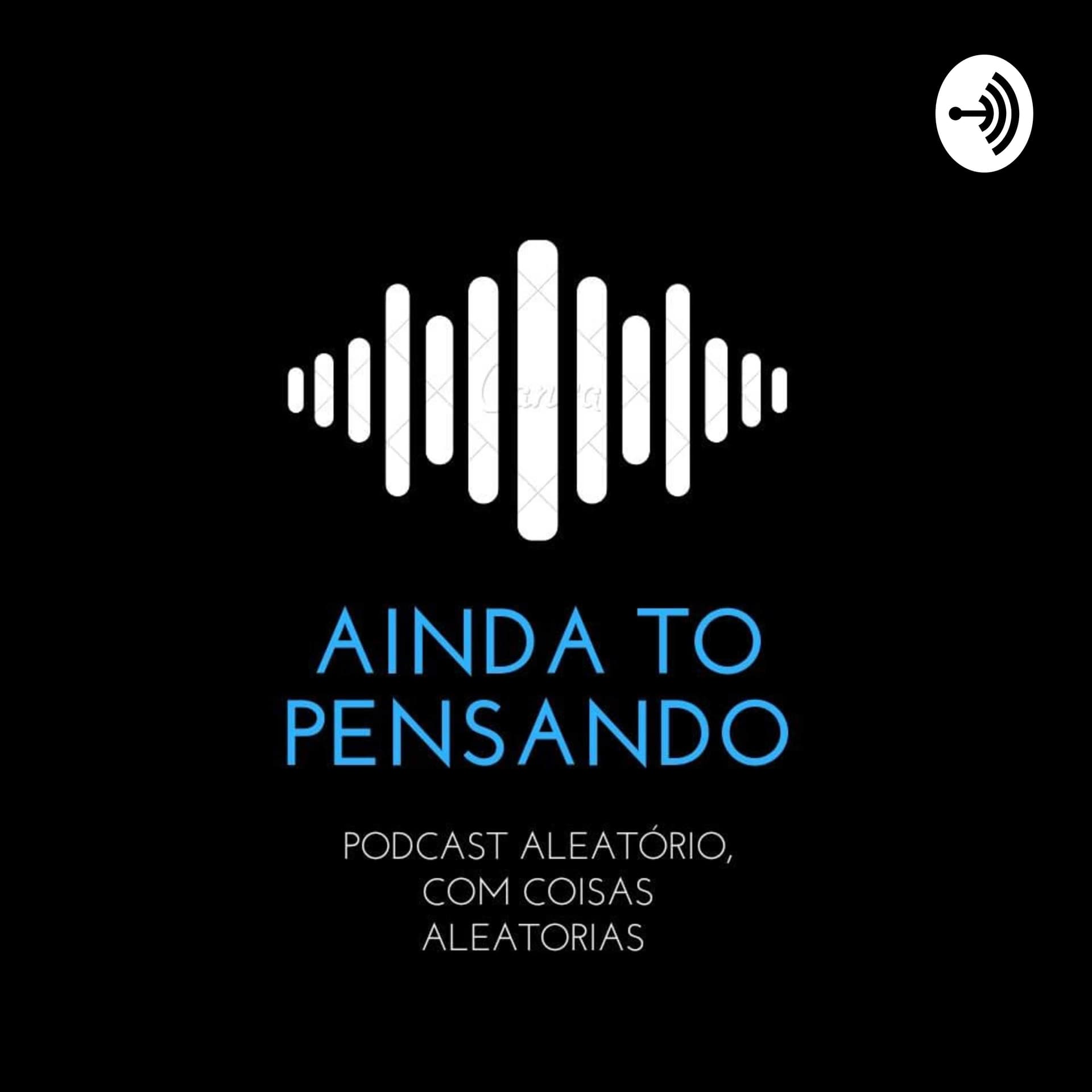 Ainda to pensando - Podcasts