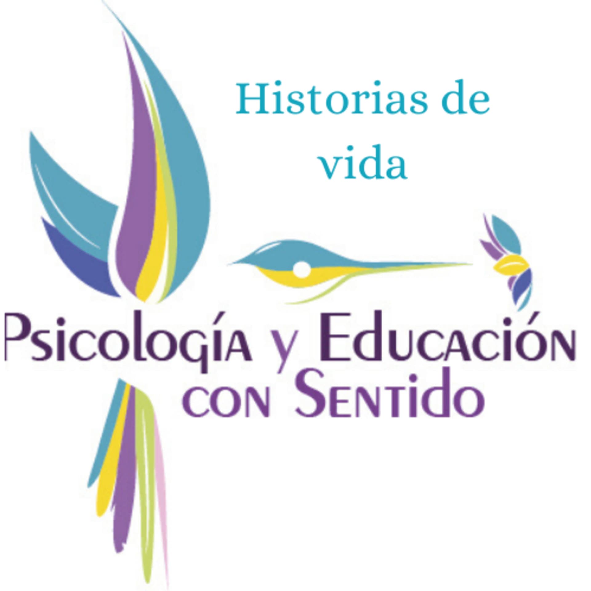 Historias de vida-Psicología y Educación con sentido. - Podcasts