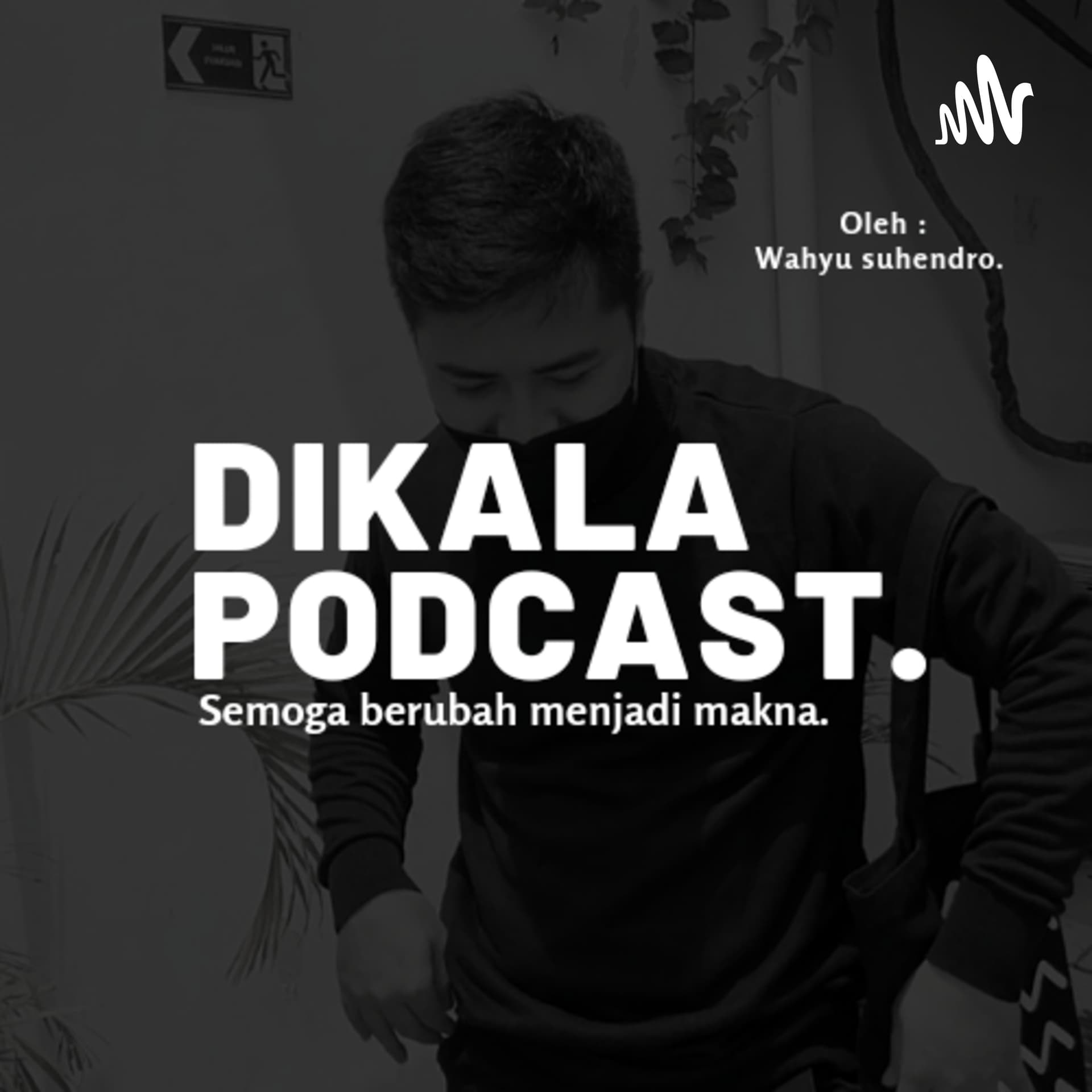 DIKALAPODCAST. - Podcasts